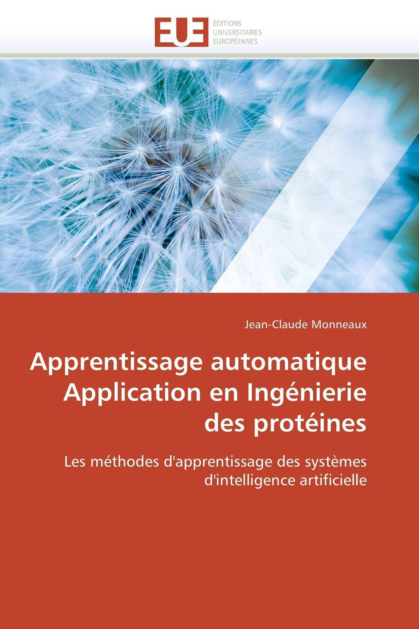 Apprentissage automatique Application en Ingénierie des protéines: Les méthodes d'apprentissage des systèmes d'intelligence artificielle book
