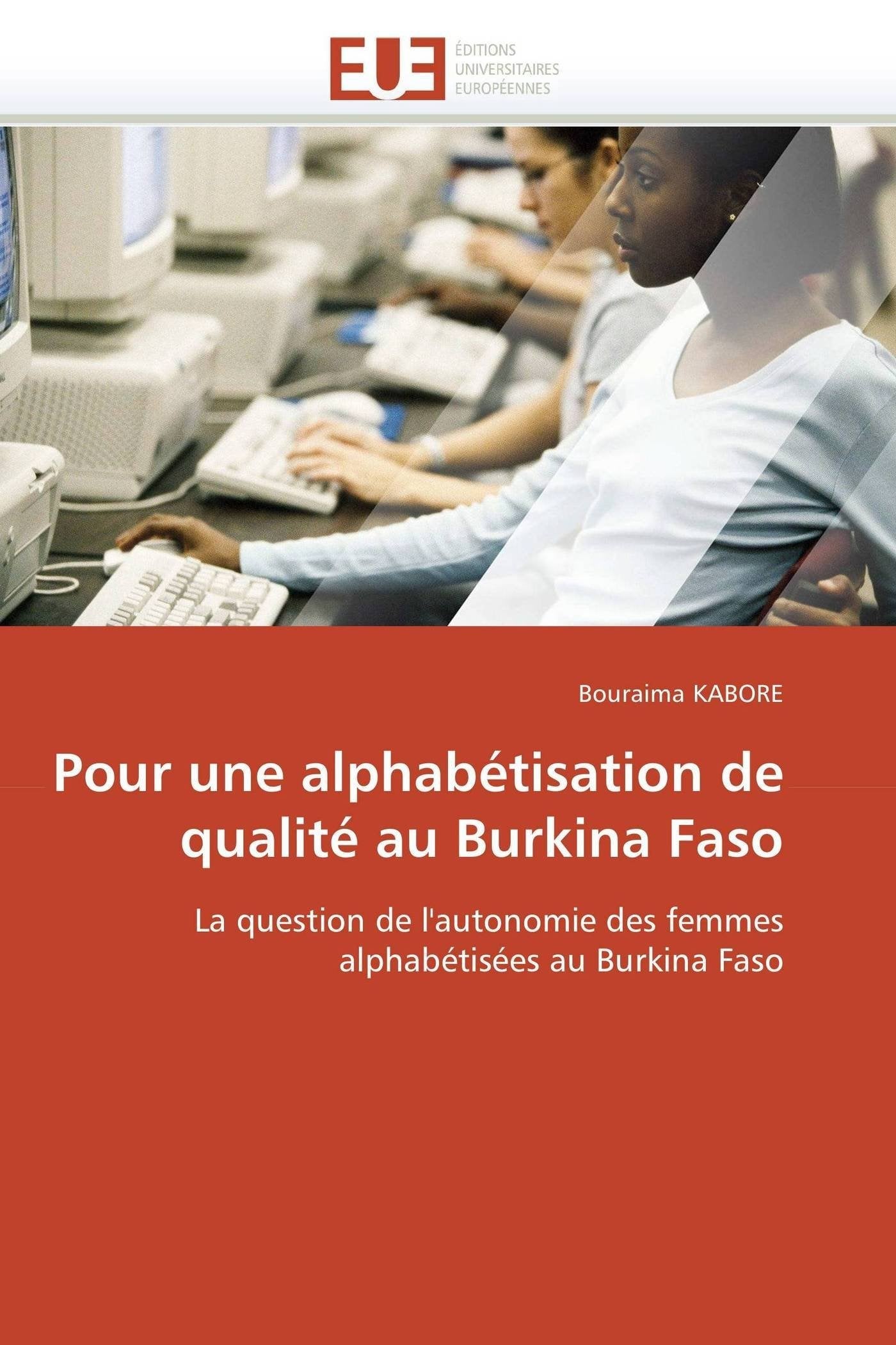 Pour une alphabétisation de qualité au Burkina Faso: La question de l'autonomie des femmes alphabétisées au Burkina Faso book