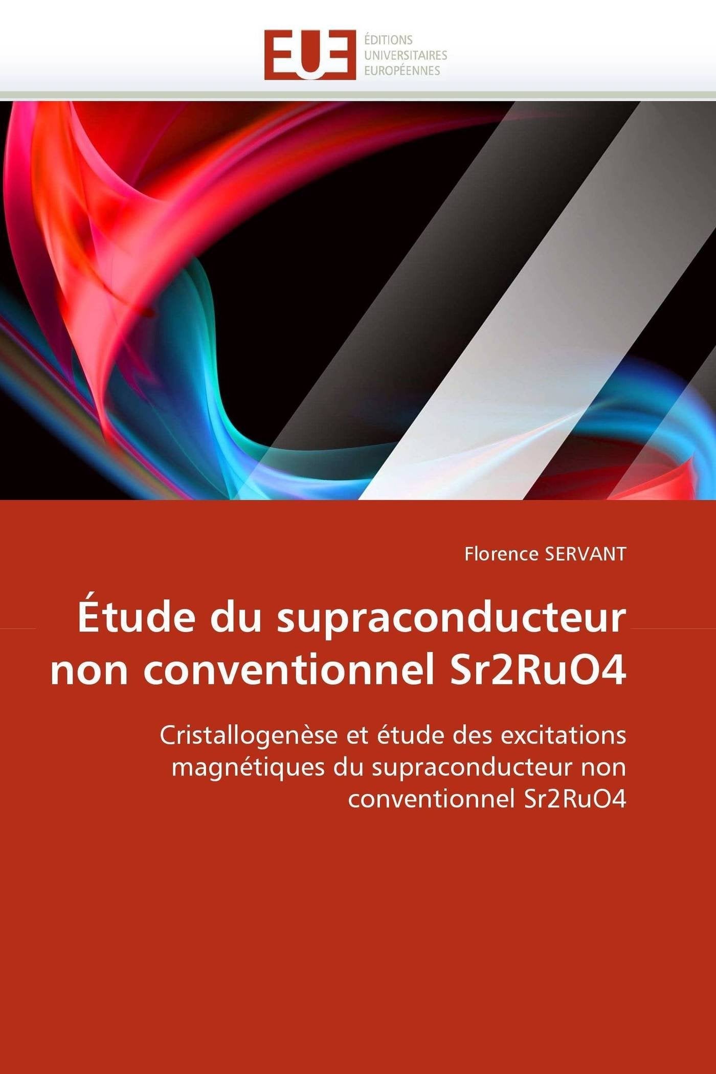 Étude du supraconducteur non conventionnel Sr2RuO4: Cristallogenèse et étude des excitations magnétiques du supraconducteur non conventionnel Sr2RuO4 book