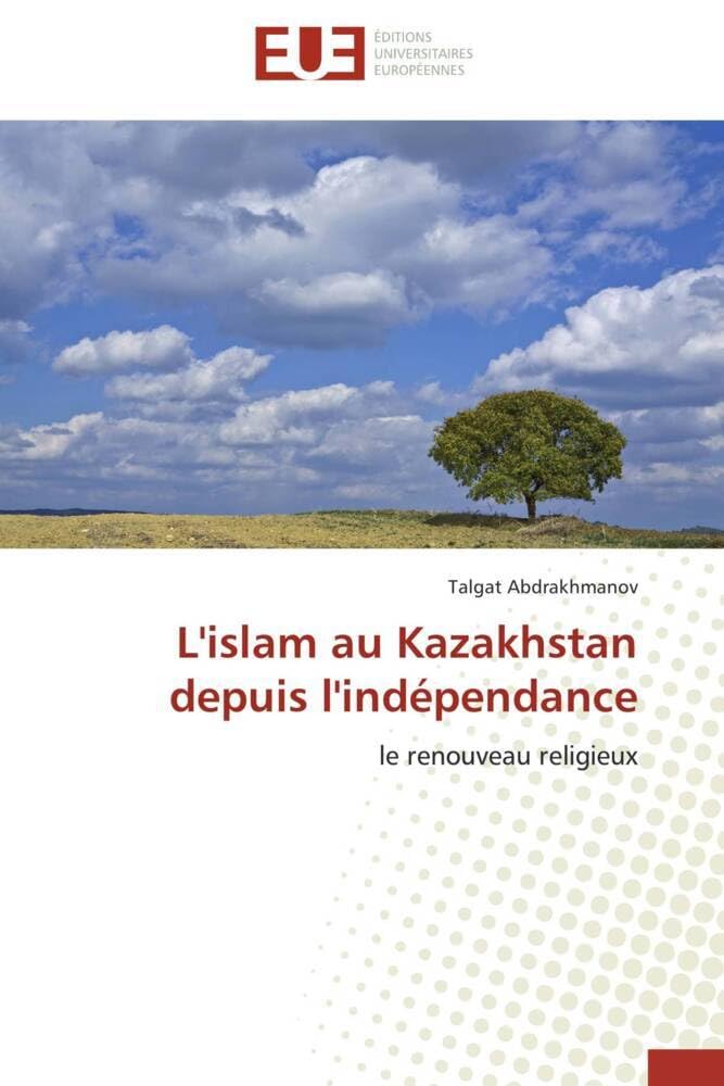 L'islam au Kazakhstan depuis l'indépendance: le renouveau religieux book