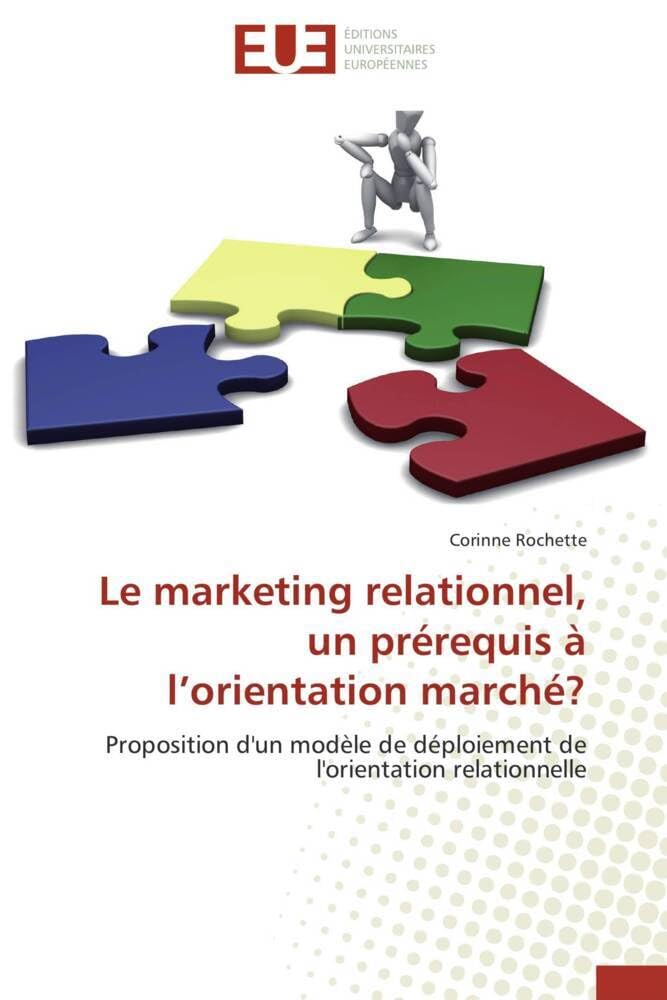Le marketing relationnel, un prérequis à l'orientation marché?: Proposition d'un modèle de déploiement de l'orientation relationnelle book