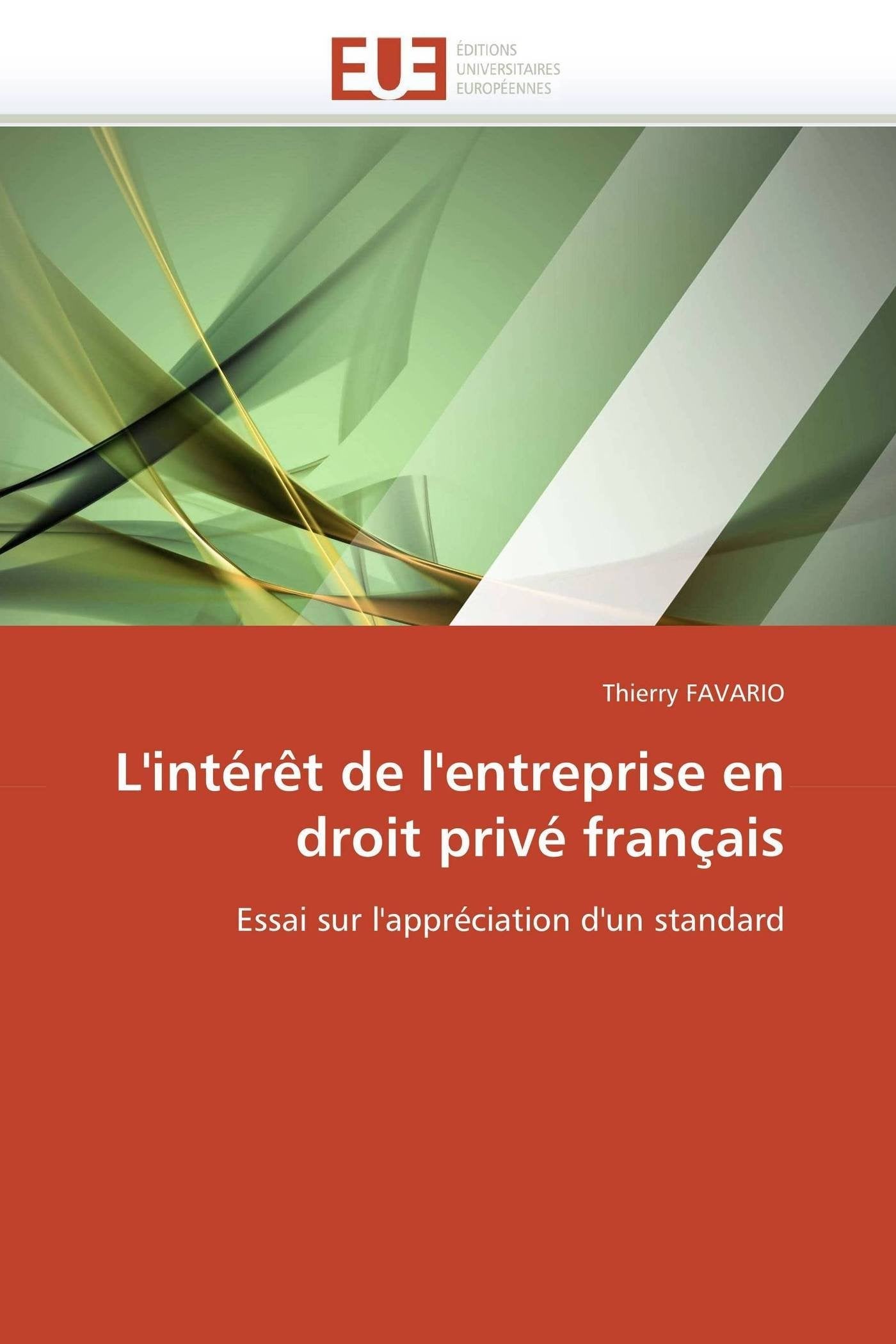 L'intérêt de l'entreprise en droit privé français: Essai sur l'appréciation d'un standard book
