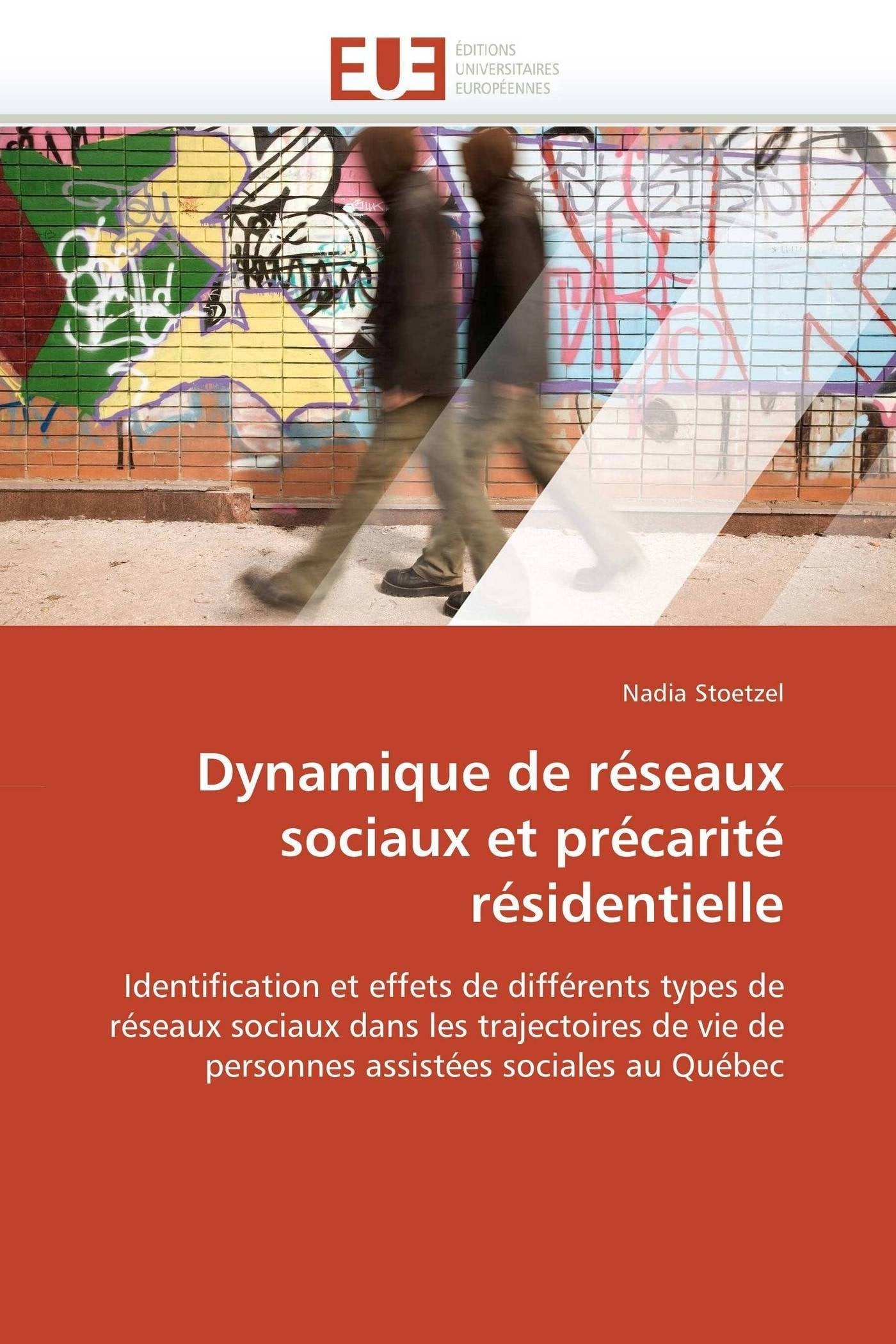 Dynamique de réseaux sociaux et précarité résidentielle: Identification et effets de différents types de réseaux sociaux dans les trajectoires de vie de personnes assistées sociales au Québec book