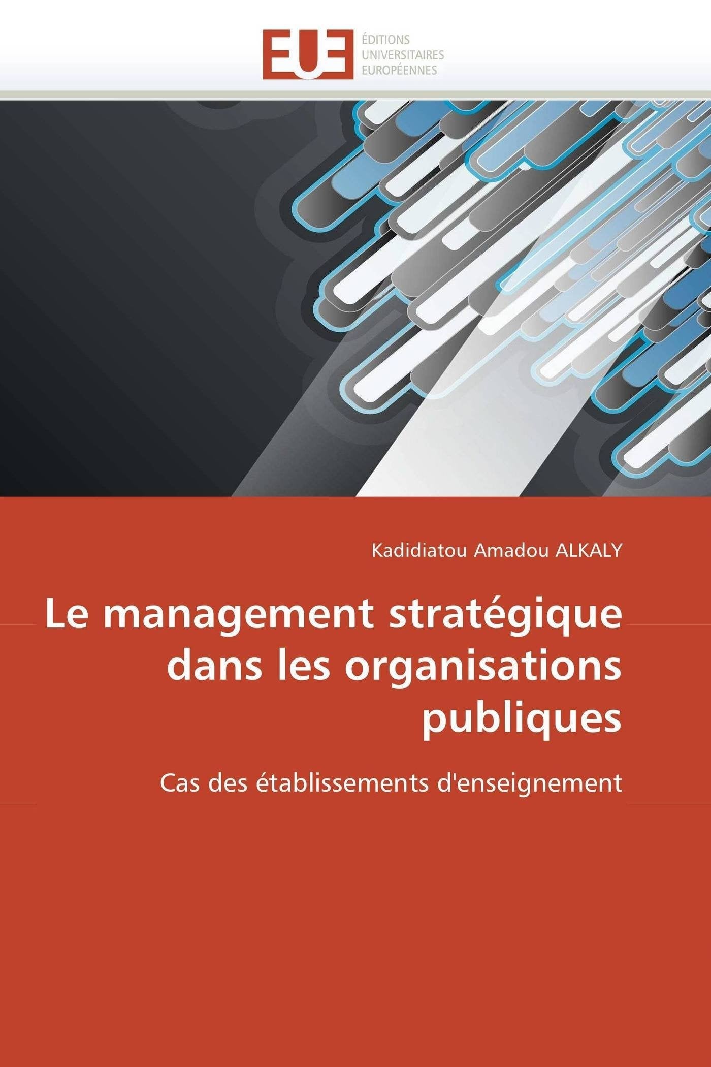 Le management stratégique dans les organisations publiques: Cas des établissements d'enseignement book