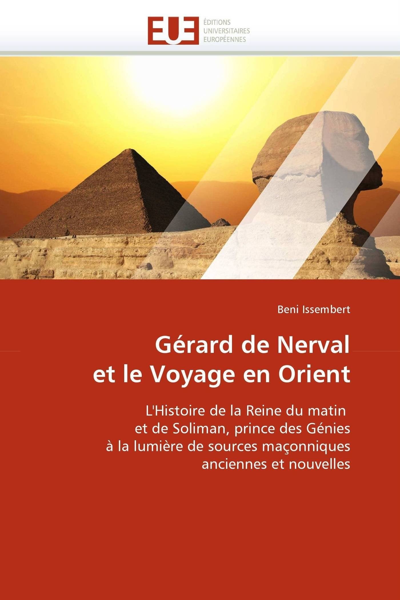 Gérard de Nerval et le Voyage en Orient: L'Histoire de la Reine du matin et de Soliman, prince des Génies à la lumière de sources maçonniques anciennes et nouvelles book
