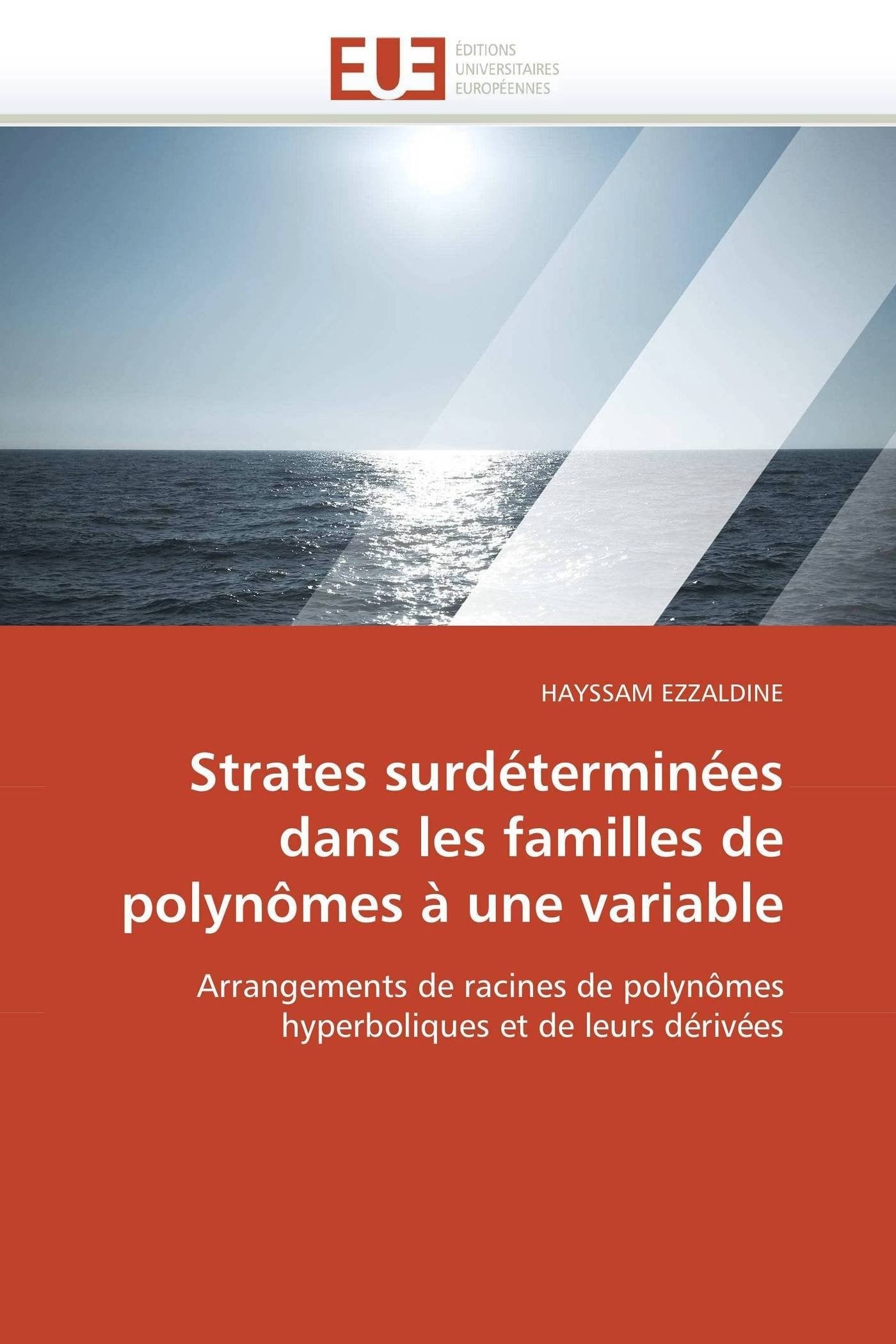 Strates surdéterminées dans les familles de polynômes à une variable: Arrangements de racines de polynômes hyperboliques et de leurs dérivées book