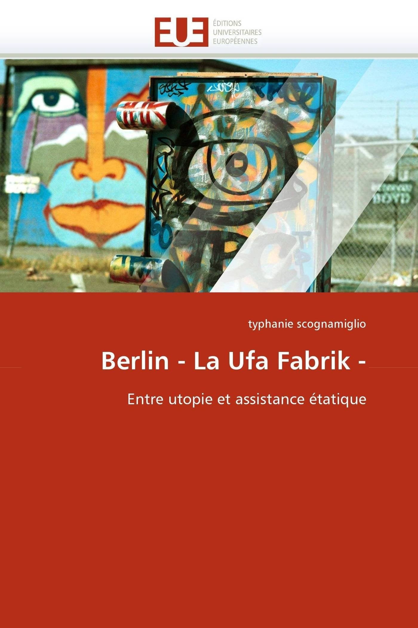 Berlin - La Ufa Fabrik -: Entre utopie et assistance étatique book