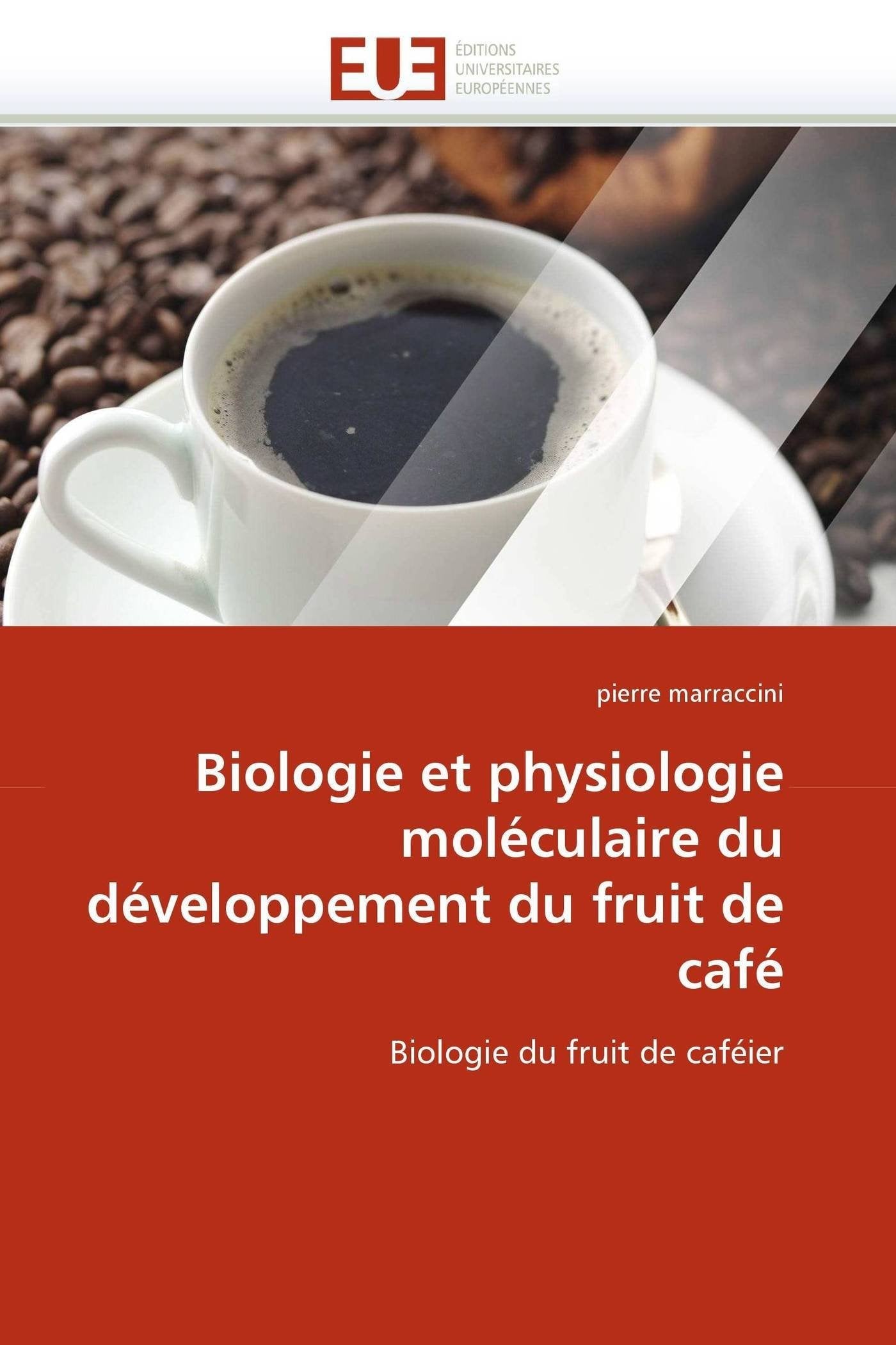 Biologie et physiologie moléculaire du développement du fruit de café: Biologie du fruit de caféier (Omn.Univ.Europ.) Essays & Short Stories