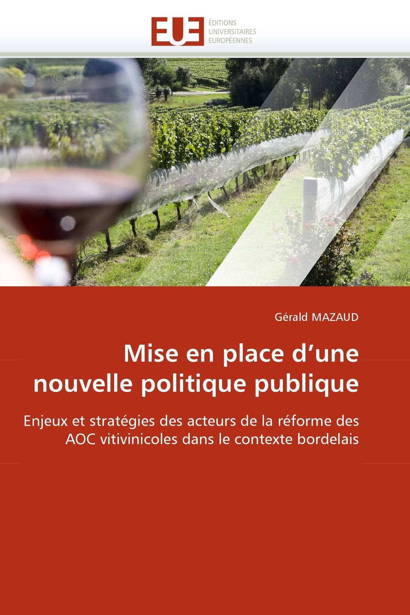 Mise en place d'une nouvelle politique publique: Enjeux et stratégies des acteurs de la réforme des AOC vitivinicoles dans le contexte bordelais book