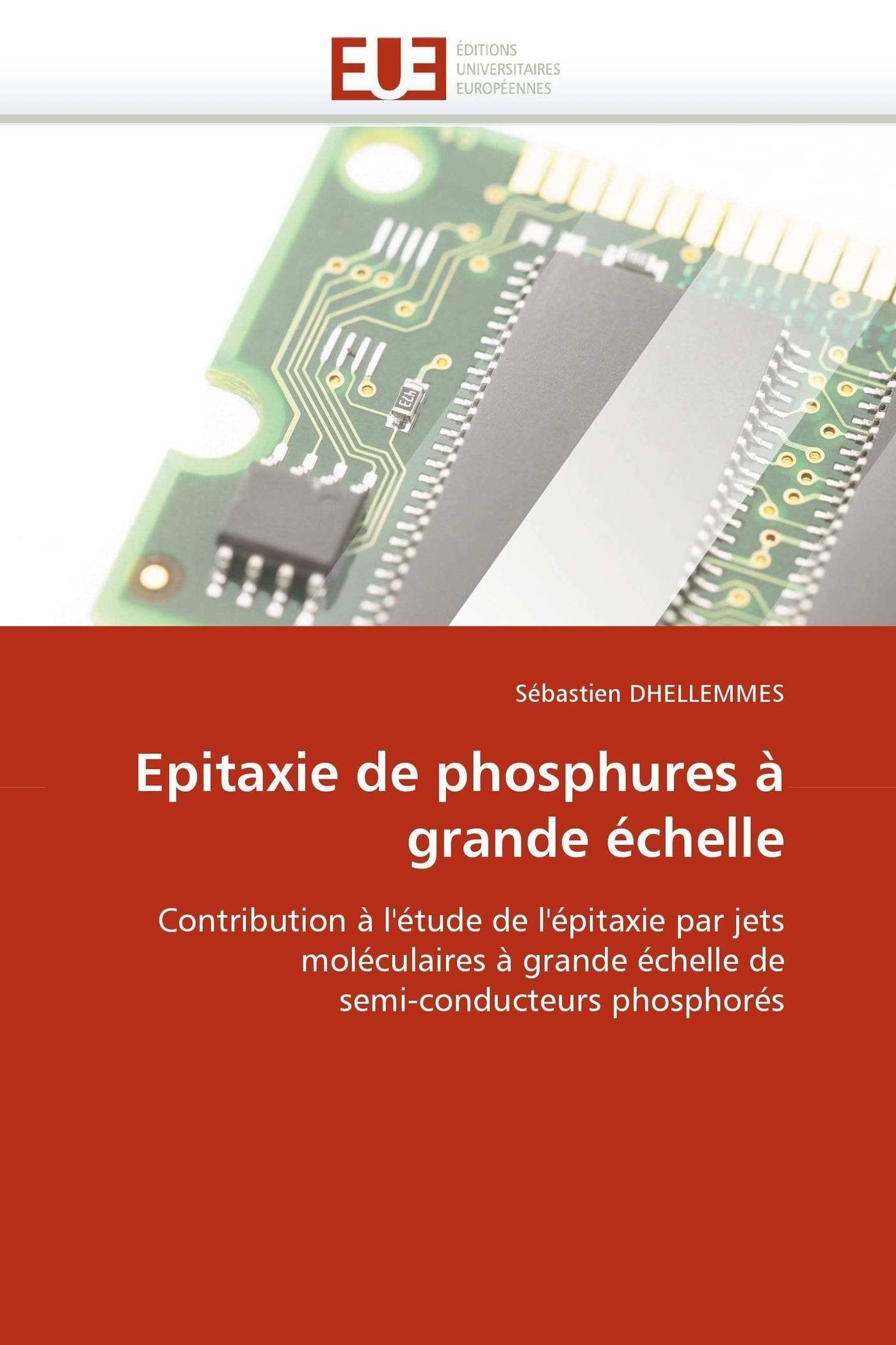 Epitaxie de phosphures à grande échelle: Contribution à l'étude de l'épitaxie par jets moléculaires à grande échelle de semi-conducteurs phosphorés book