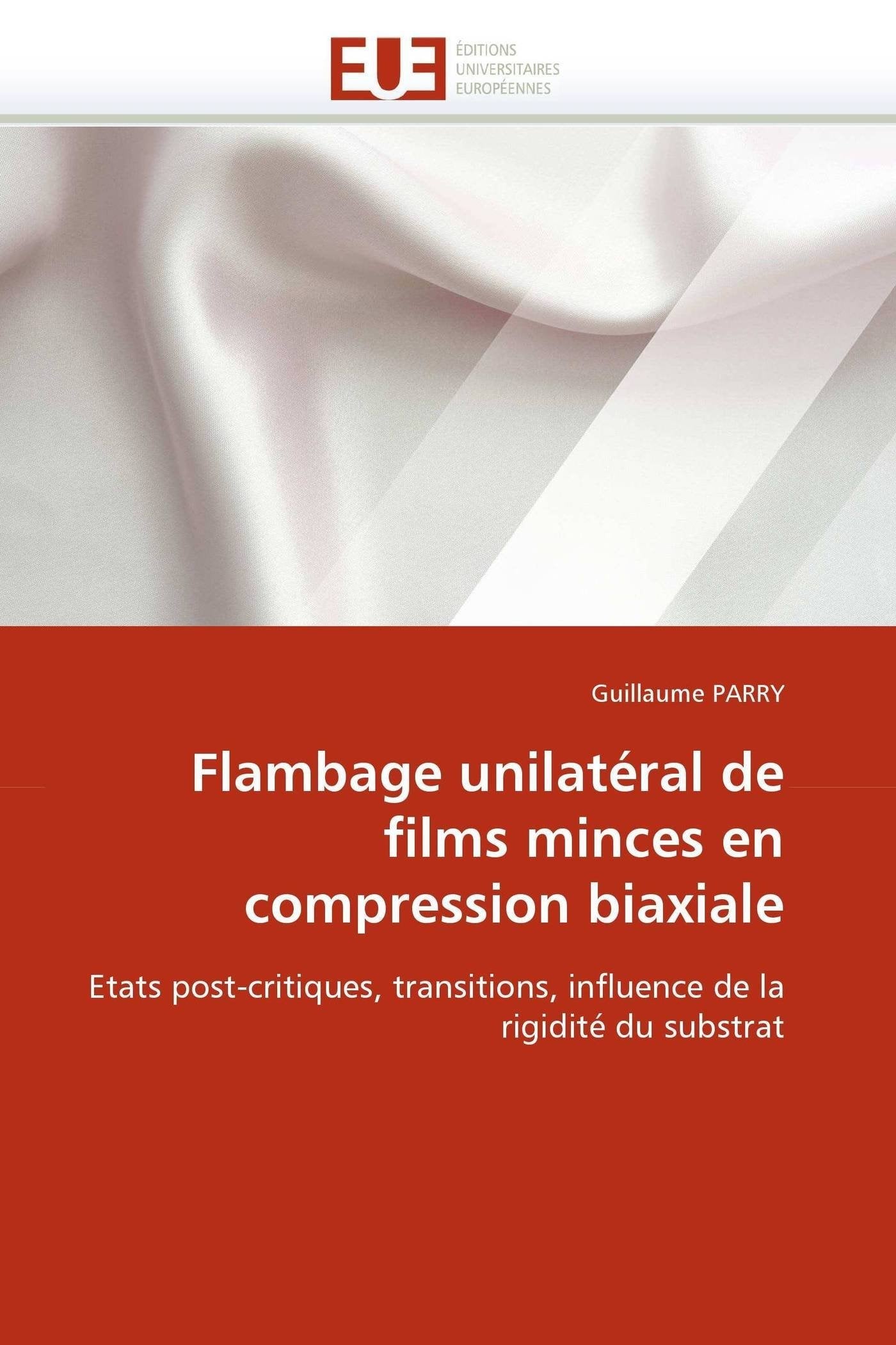 Flambage unilatéral de films minces en compression biaxiale: Etats post-critiques, transitions, influence de la rigidité du substrat book