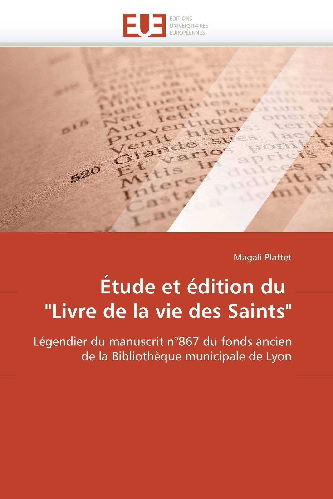 Étude et édition du "Livre de la vie des Saints": Légendier du manuscrit n°867 du fonds ancien de la Bibliothèque municipale de Lyon book