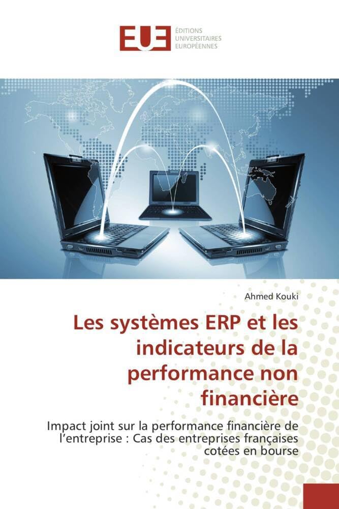 Les systèmes ERP et les indicateurs de la performance non financière: Impact joint sur la performance financière de l'entreprise : Cas des entreprises françaises cotées e book