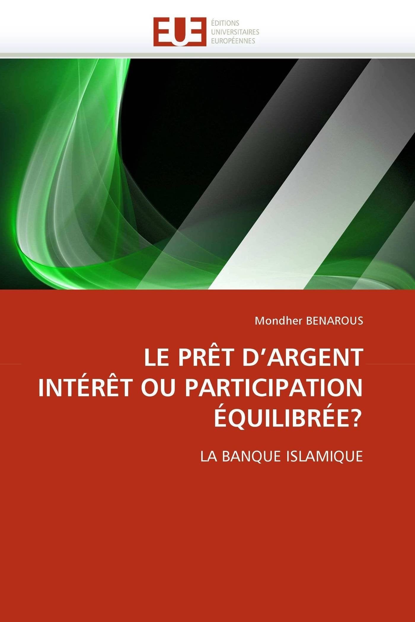 LE PRÊT D'ARGENT INTÉRÊT OU PARTICIPATION ÉQUILIBRÉE?: LA BANQUE ISLAMIQUE book