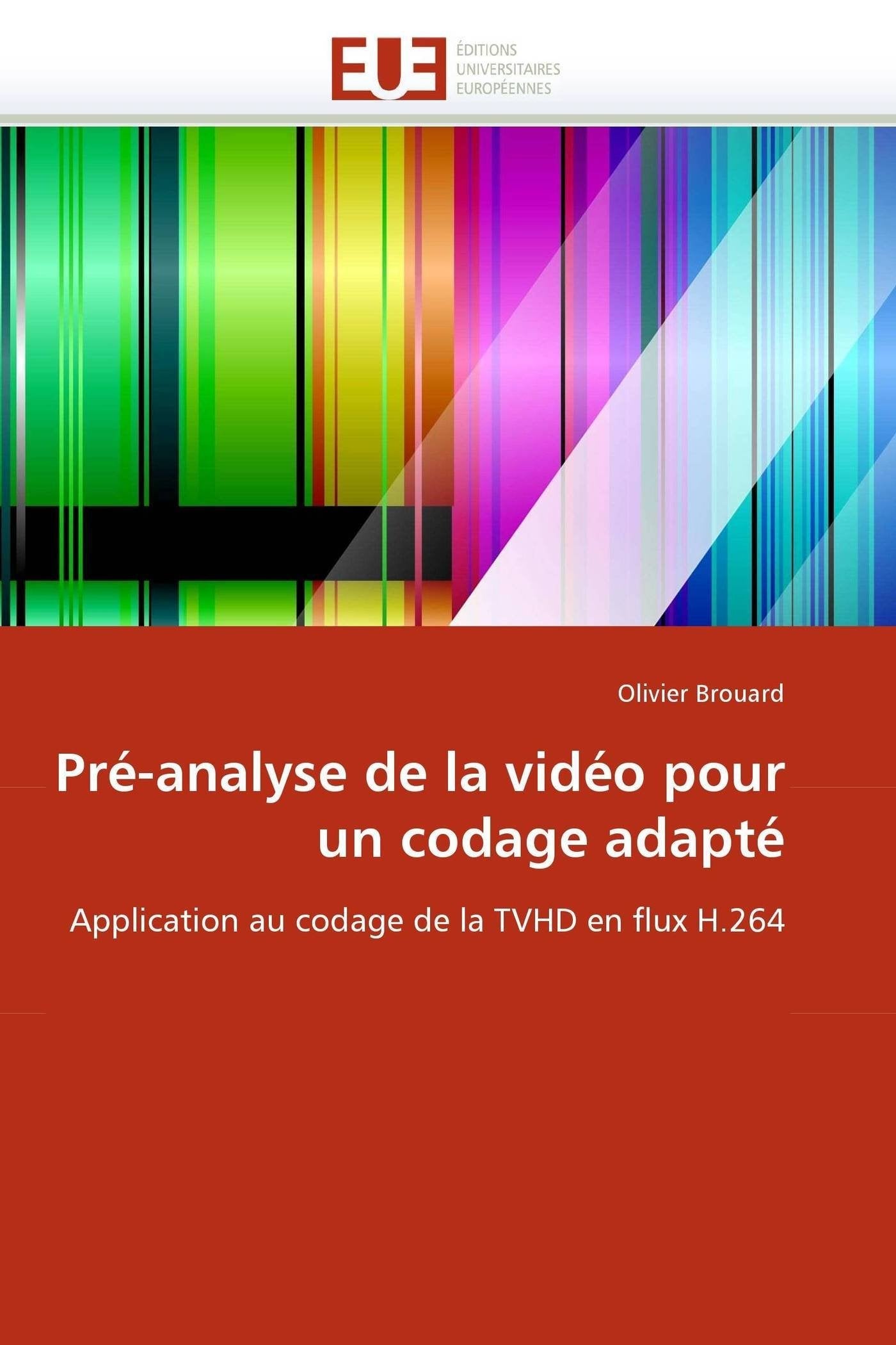 Pré-analyse de la vidéo pour un codage adapté: Application au codage de la TVHD en flux H.264 book
