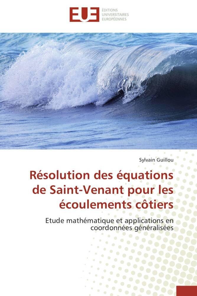 Résolution des équations de Saint-Venant pour les écoulements côtiers: Etude mathématique et applications en coordonnées généralisées book