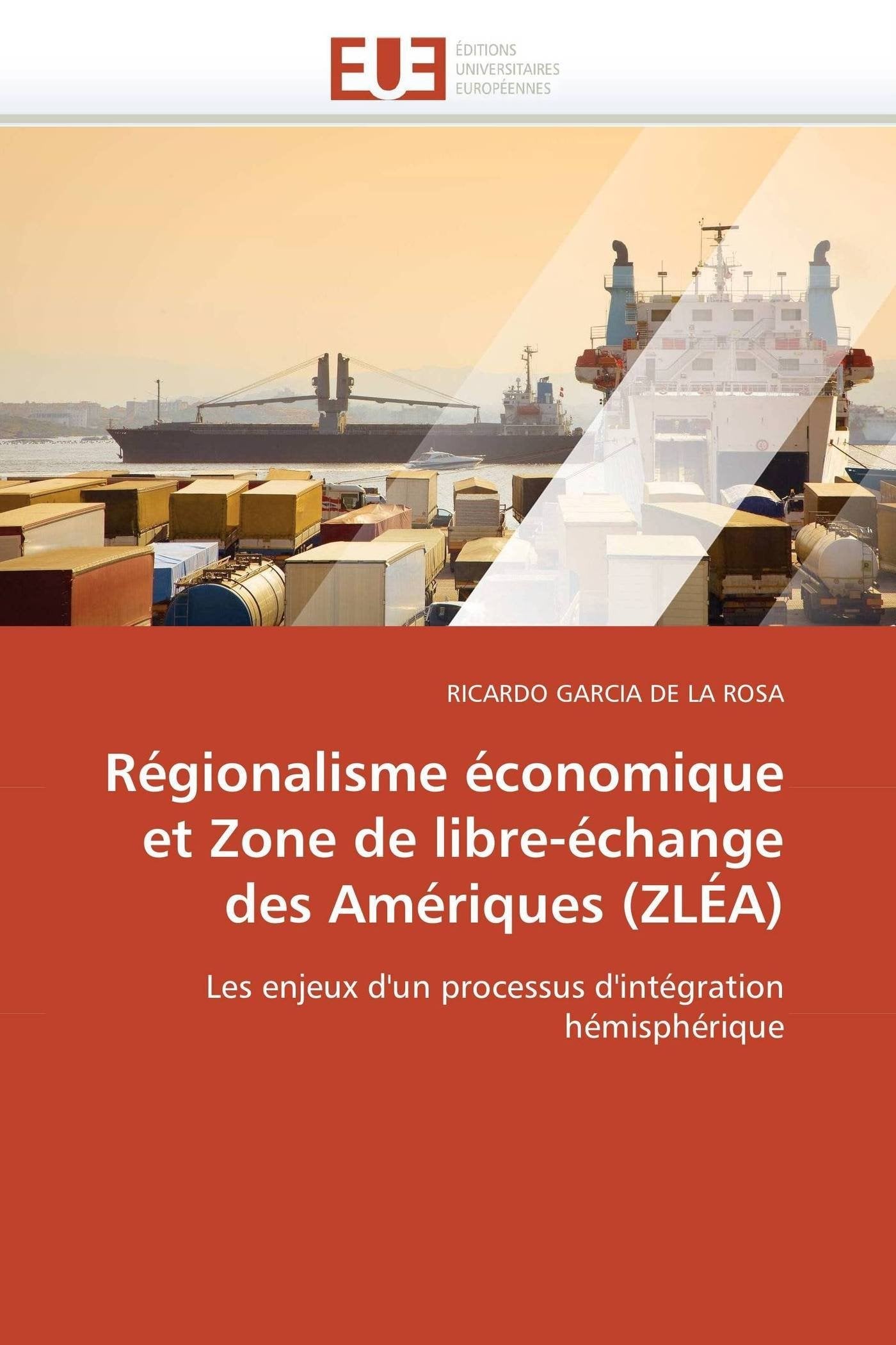 Régionalisme économique et Zone de libre-échange des Amériques (ZLÉA): Les enjeux d'un processus d'intégration hémisphérique book