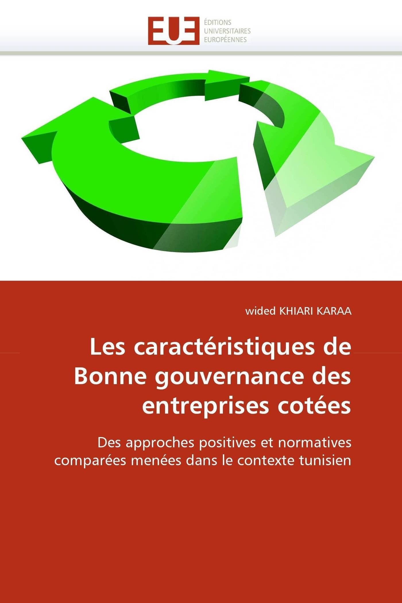 Les caractéristiques de Bonne gouvernance des entreprises cotées: Des approches positives et normatives comparées menées dans le contexte tunisien book