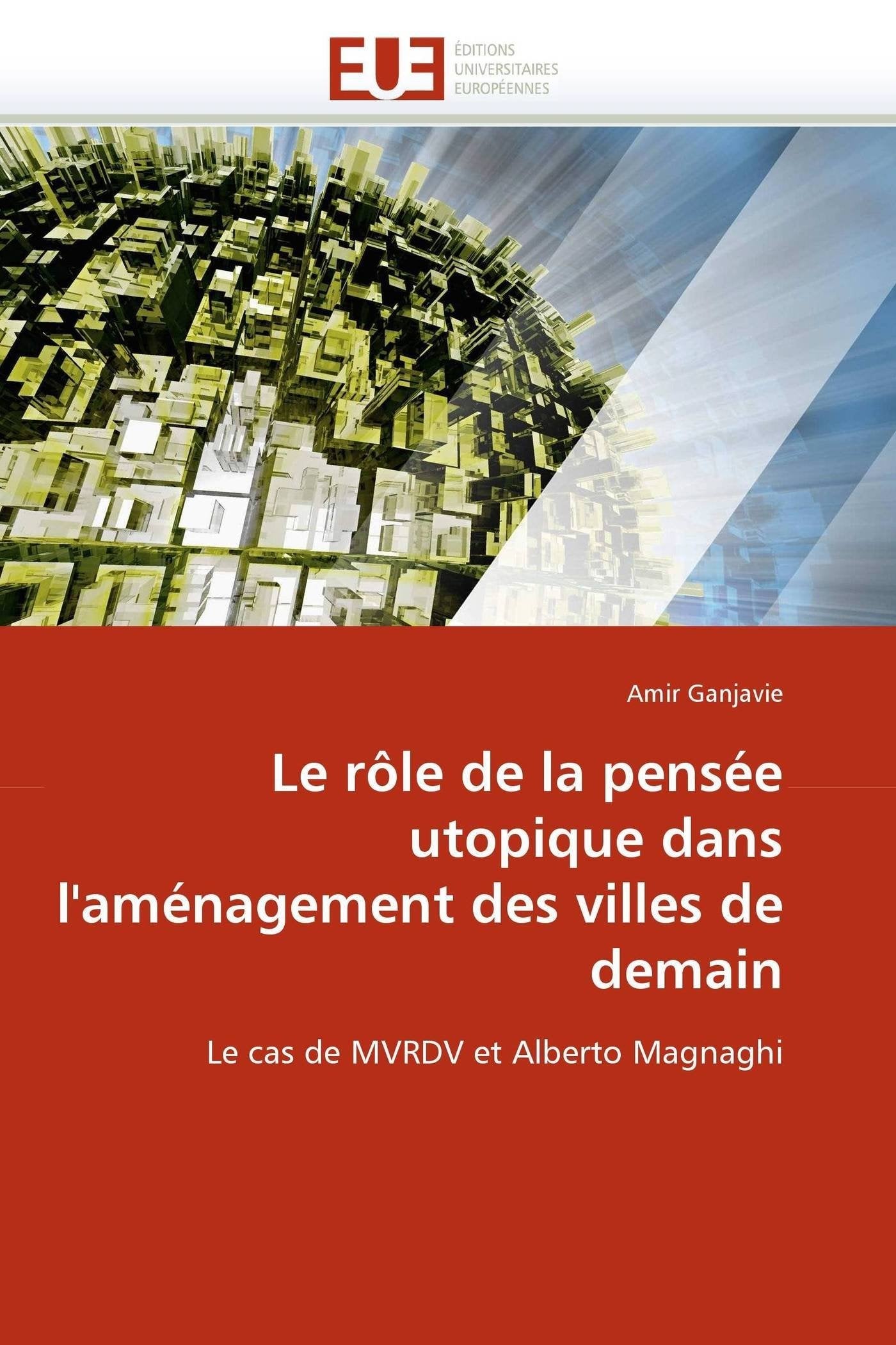 Le rôle de la pensée utopique dans l'aménagement des villes de demain: Le cas de MVRDV et Alberto Magnaghi book