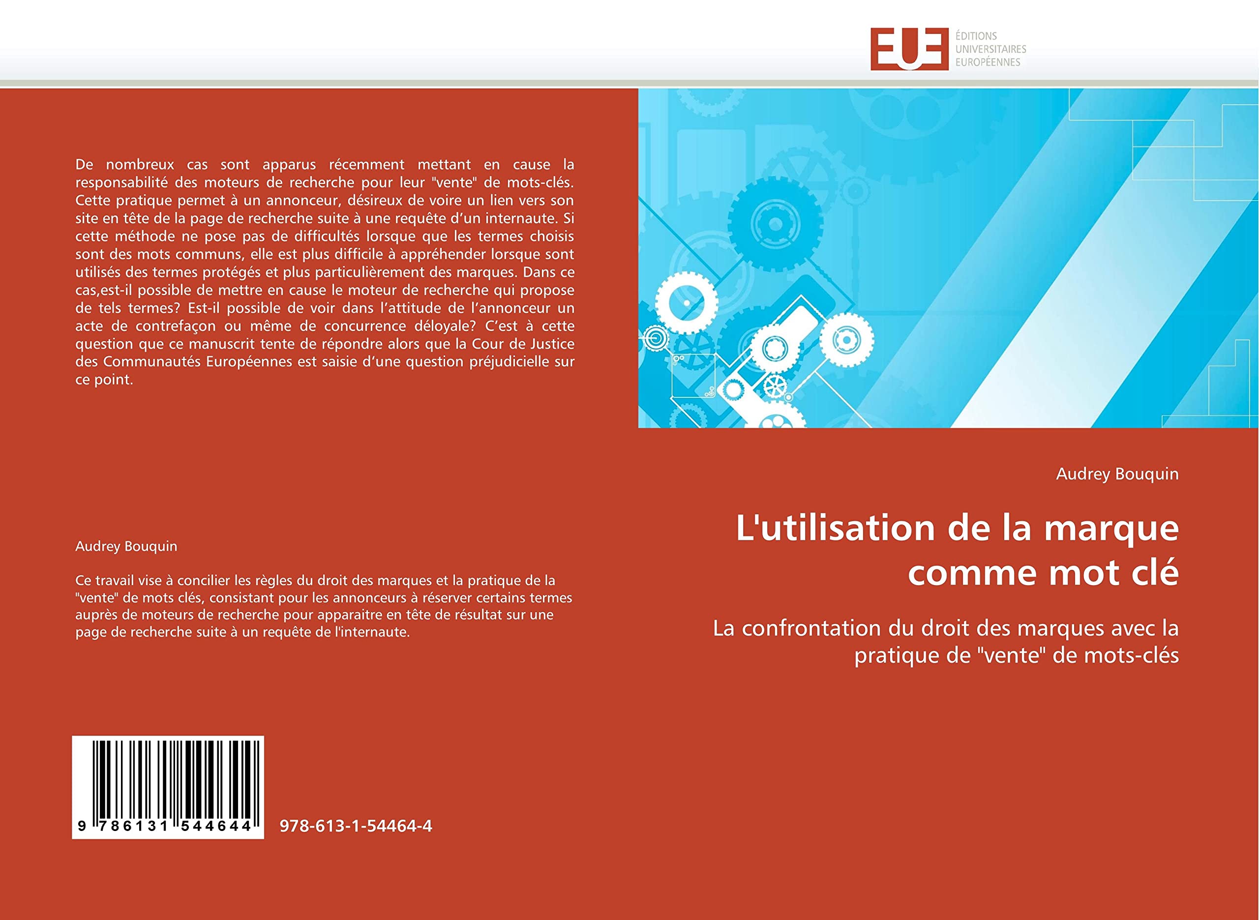 L''utilisation de la marque comme mot clé: La confrontation du droit des marques avec la pratique de "vente" de mots-clés book