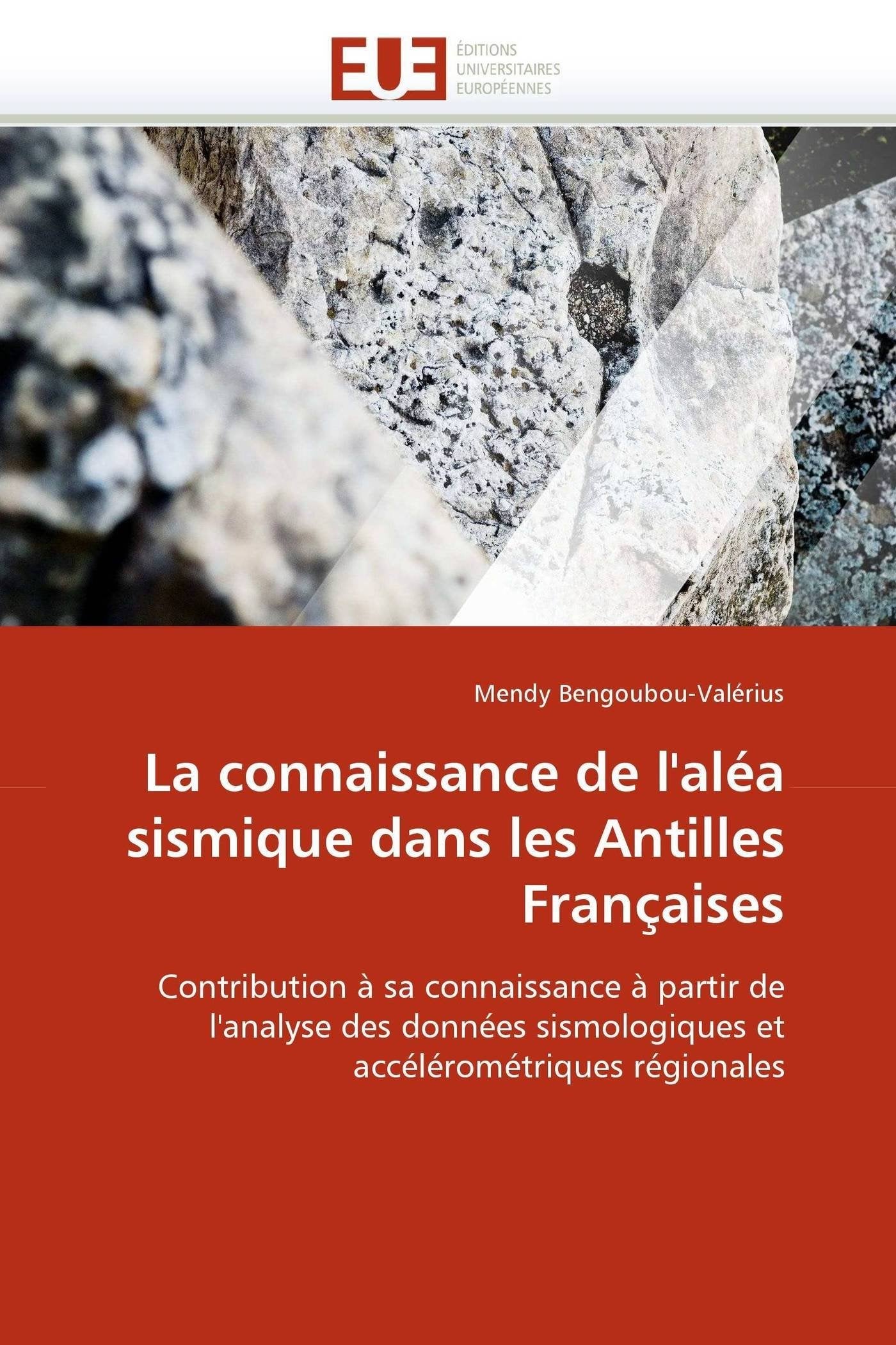 La connaissance de l'aléa sismique dans les Antilles Françaises: Contribution à sa connaissance à partir de l'analyse des données sismologiques et accélérométriques régionales book