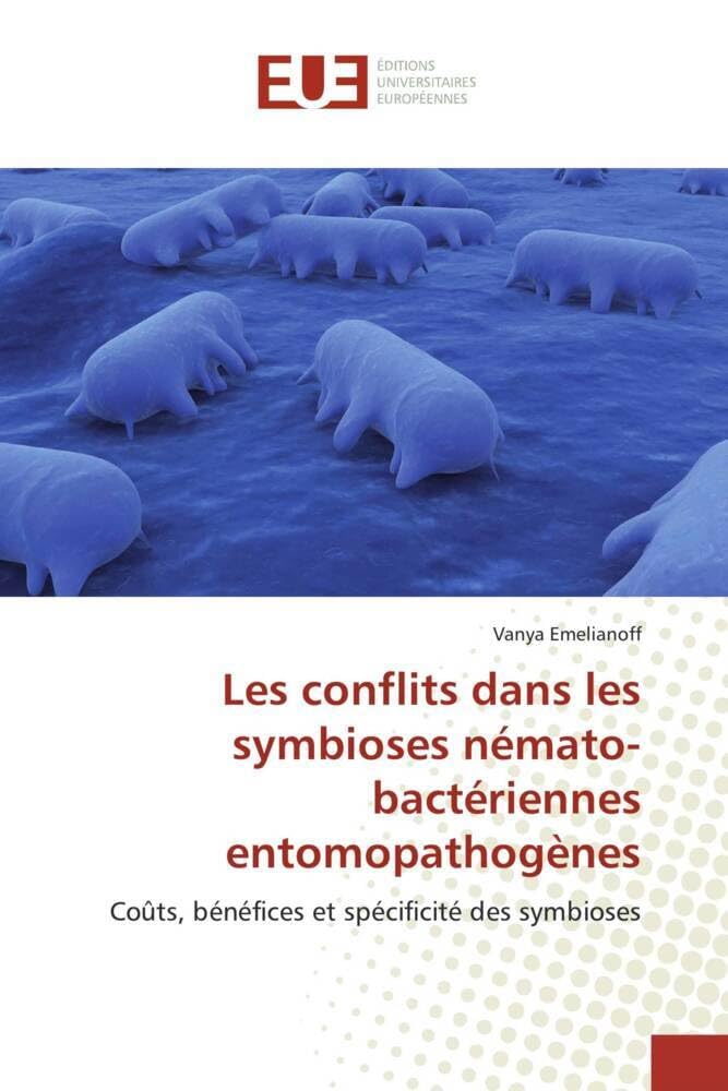 Les conflits dans les symbioses némato-bactériennes entomopathogènes: Coûts, bénéfices et spécificité des symbioses book