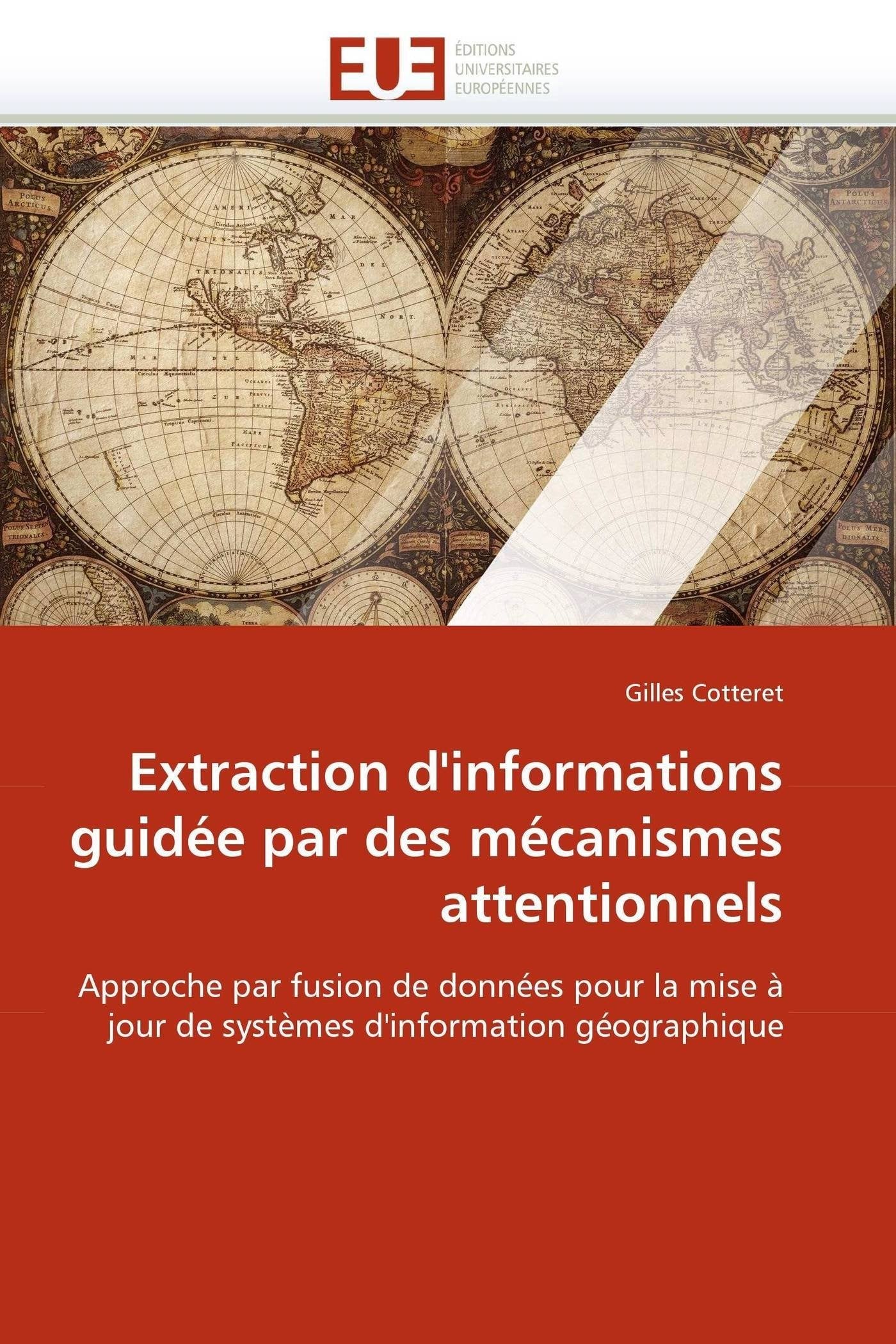 Extraction d'informations guidée par des mécanismes attentionnels: Approche par fusion de données pour la mise à jour de systèmes d'information géographique book