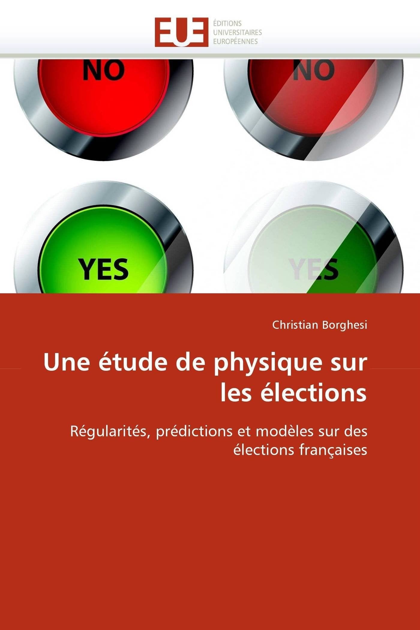 Une étude de physique sur les élections: Régularités, prédictions et modèles sur des élections françaises book