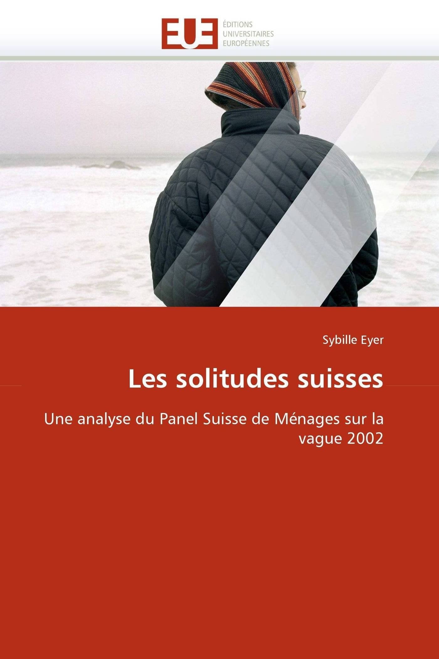 Les solitudes suisses: Une analyse du Panel Suisse de Ménages sur la vague 2002 book