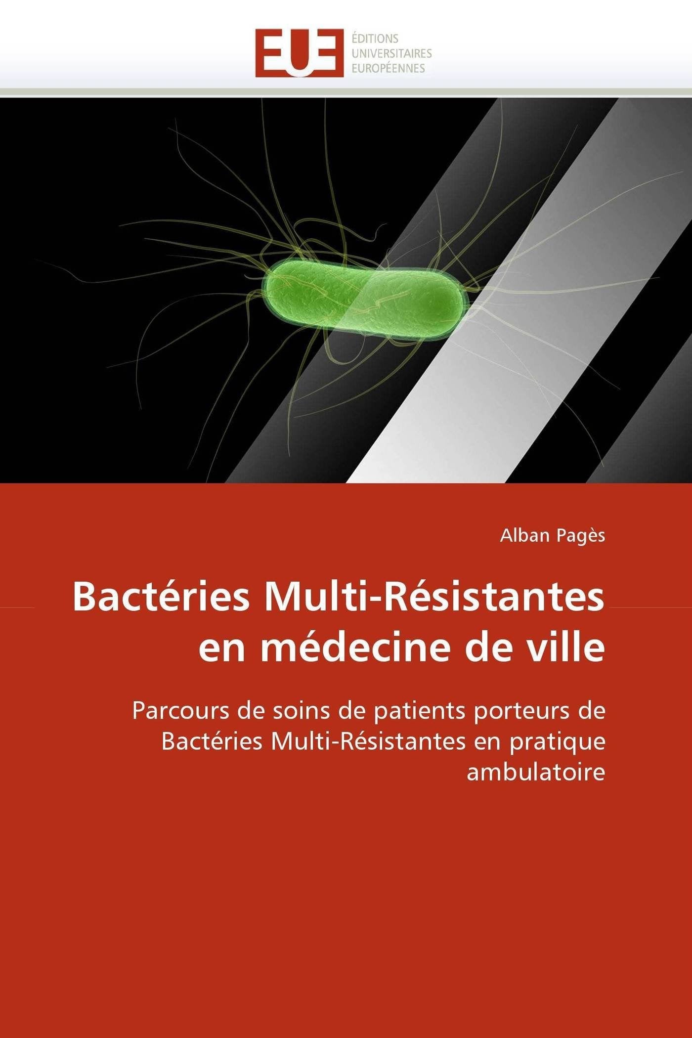 Bactéries Multi-Résistantes en médecine de ville: Parcours de soins de patients porteurs de Bactéries Multi-Résistantes en pratique ambulatoire book