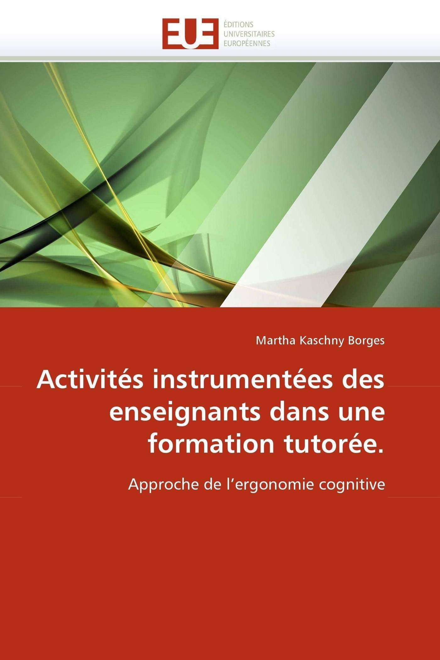 Activités instrumentées des enseignants dans une formation tutorée.: Approche de l'ergonomie cognitive book