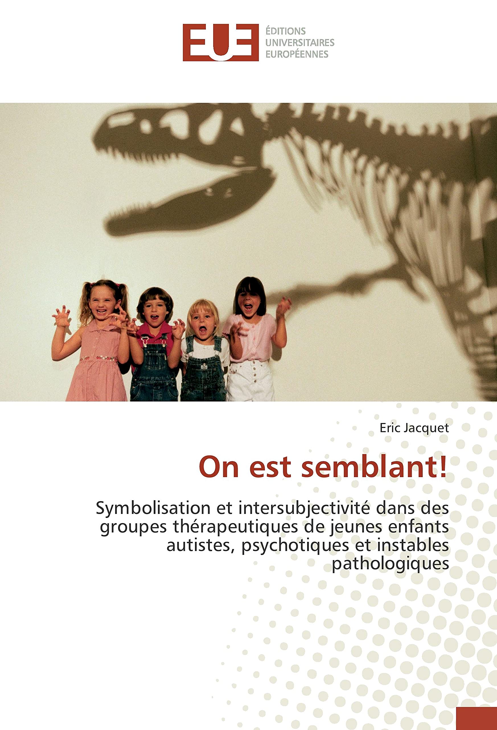 On est semblant!: Symbolisation et intersubjectivité dans des groupes thérapeutiques de jeunes enfants autistes, psych book