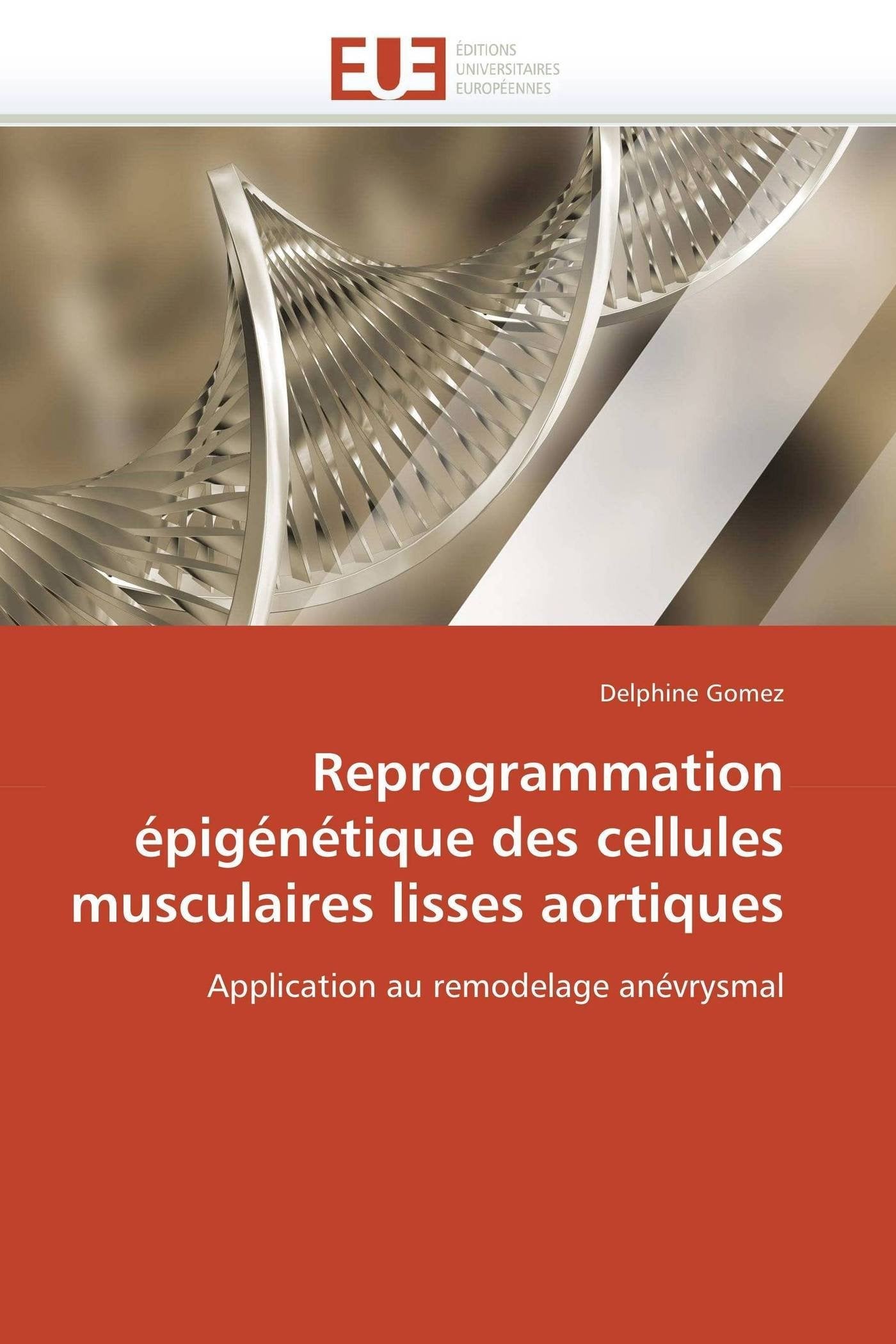 Reprogrammation épigénétique des cellules musculaires lisses aortiques: Application au remodelage anévrysmal book