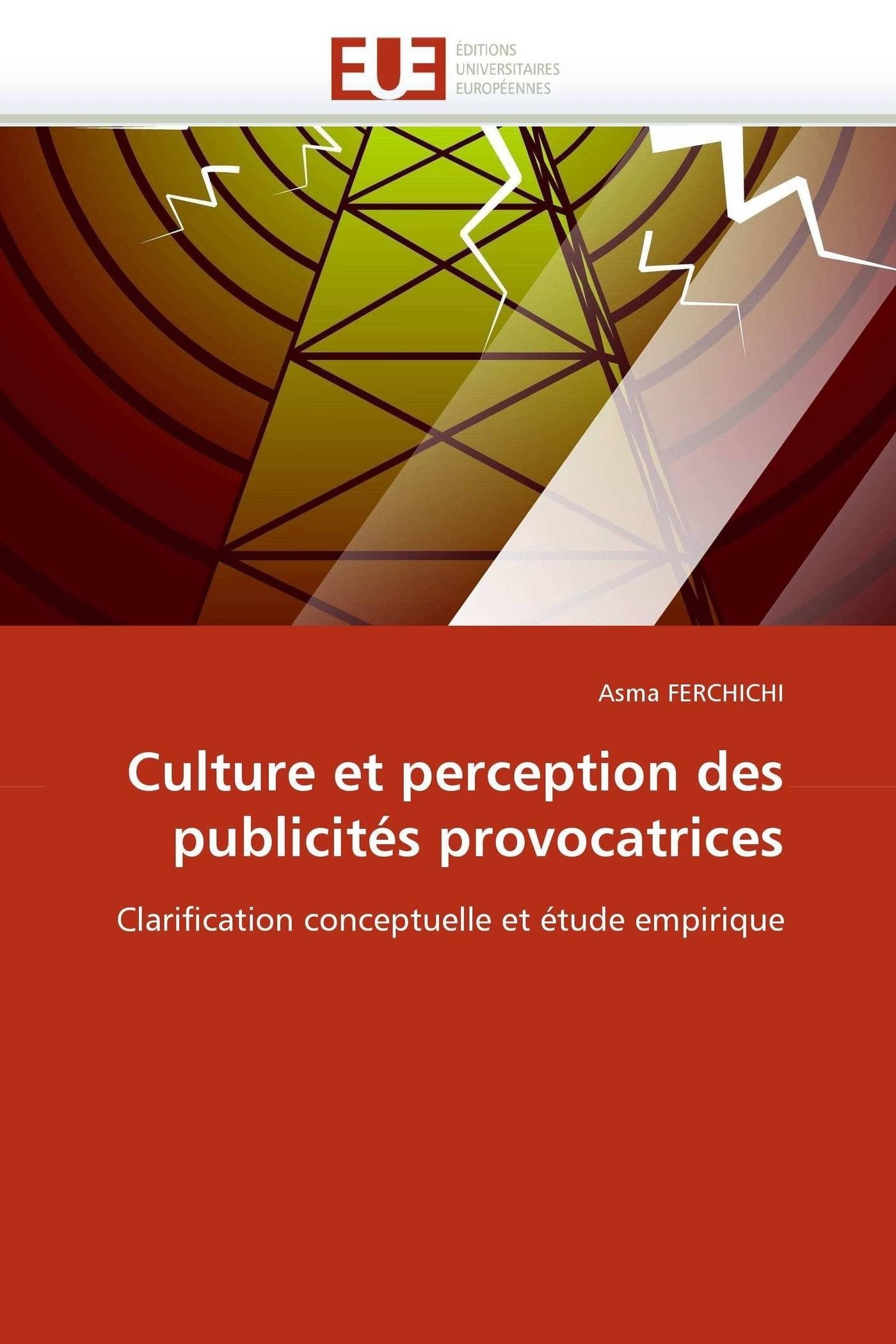 Culture et perception des publicités provocatrices: Clarification conceptuelle et étude empirique book