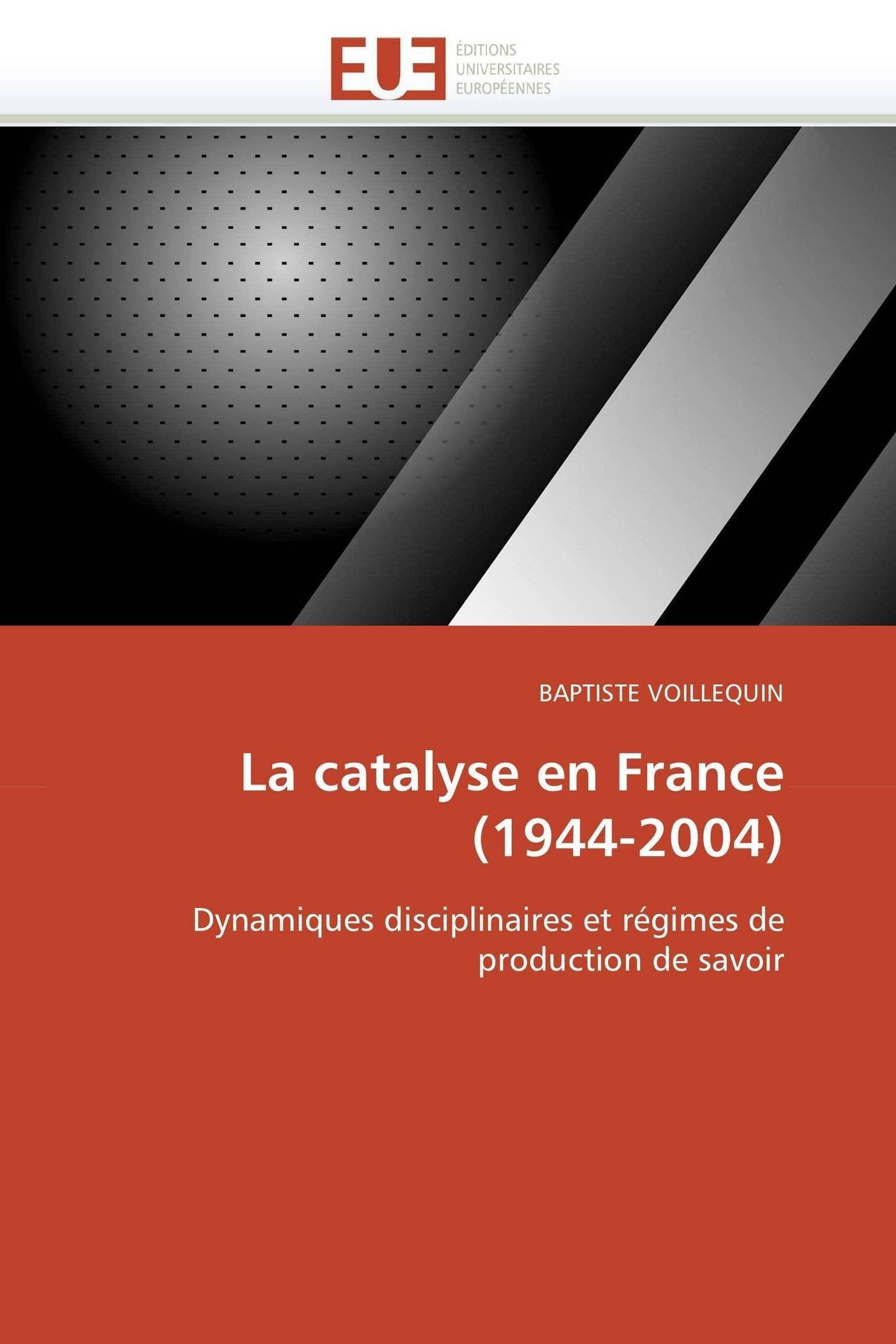 La catalyse en France (1944-2004): Dynamiques disciplinaires et régimes de production de savoir book