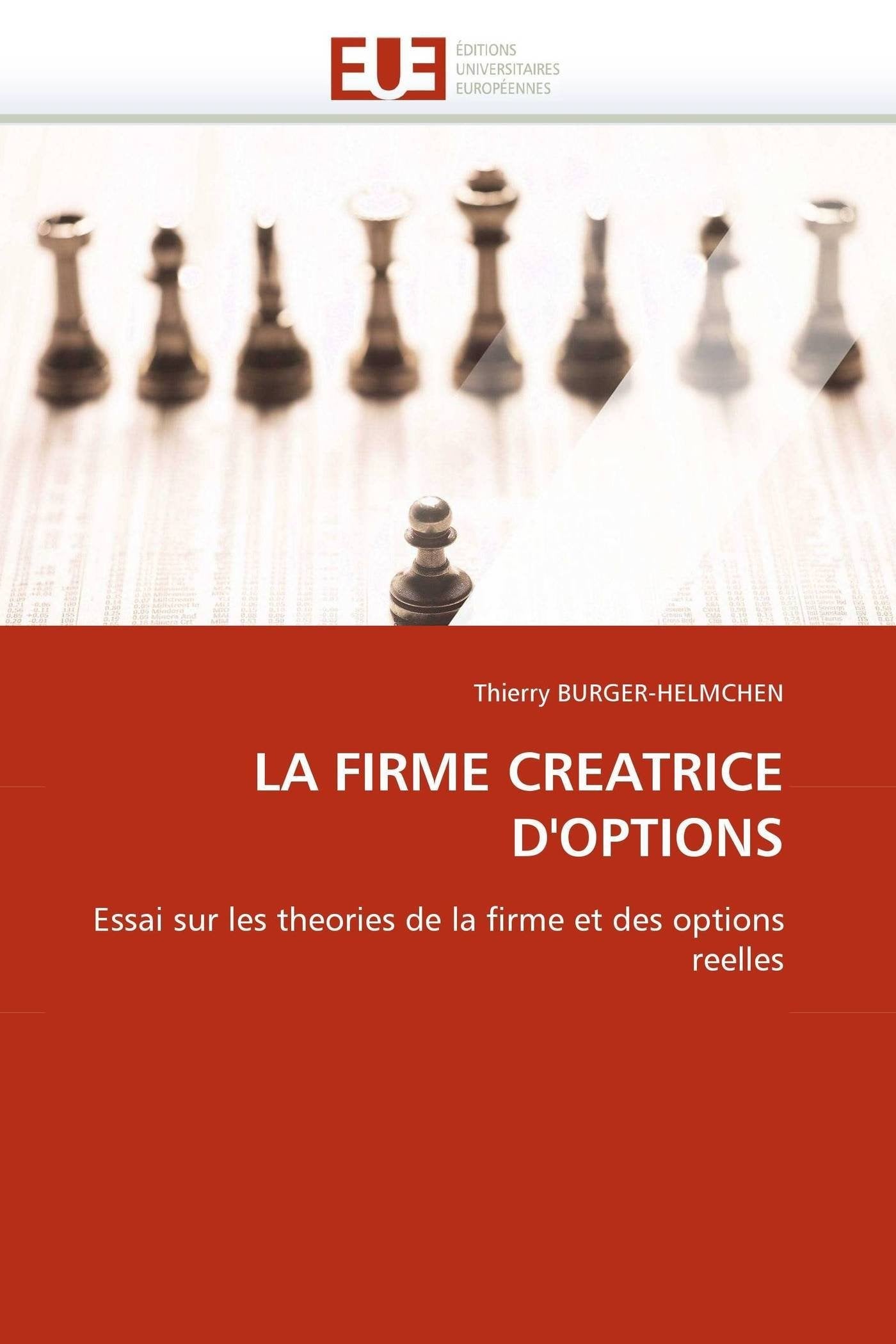 LA FIRME CREATRICE D'OPTIONS: Essai sur les theories de la firme et des options reelles book