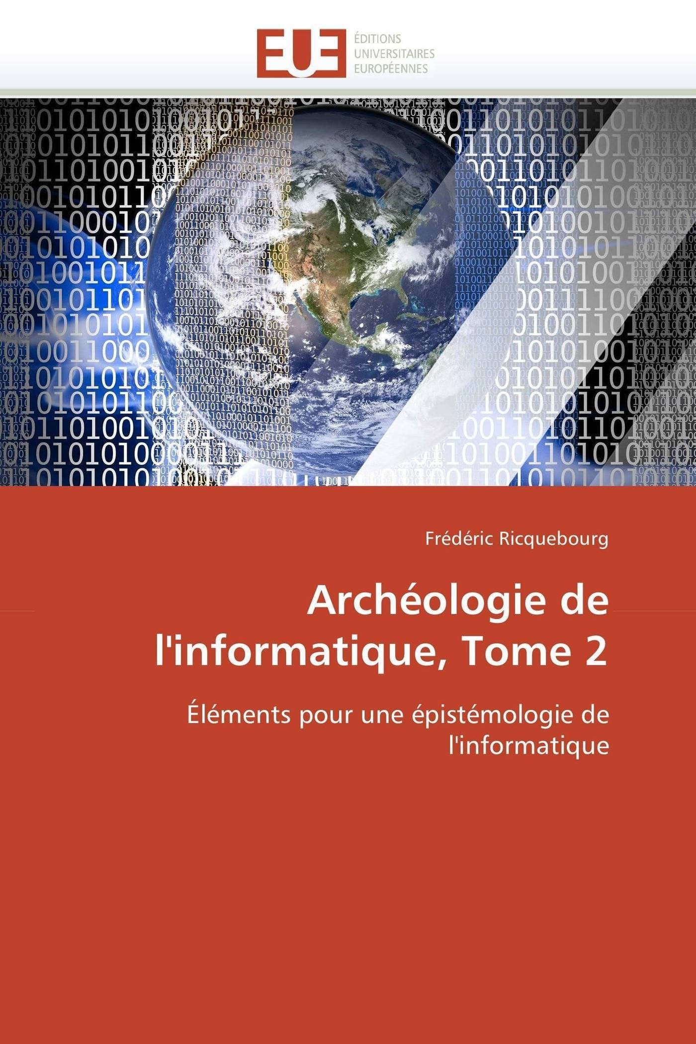 Archéologie de l'informatique, Tome 2: Éléments pour une épistémologie de l'informatique book