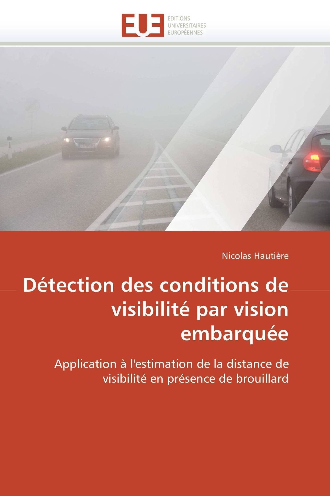 Détection des conditions de visibilité par vision embarquée: Application à l'estimation de la distance de visibilité en présence de brouillard book