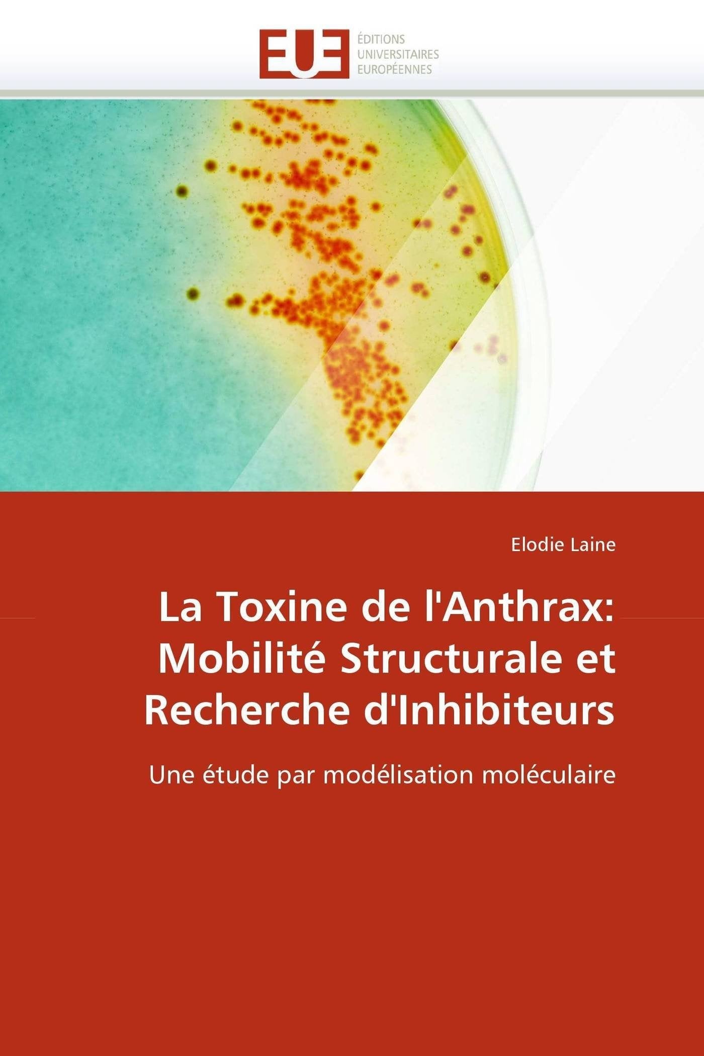 La toxine de l''anthrax: mobilité structurale et recherche d''inhibiteurs book