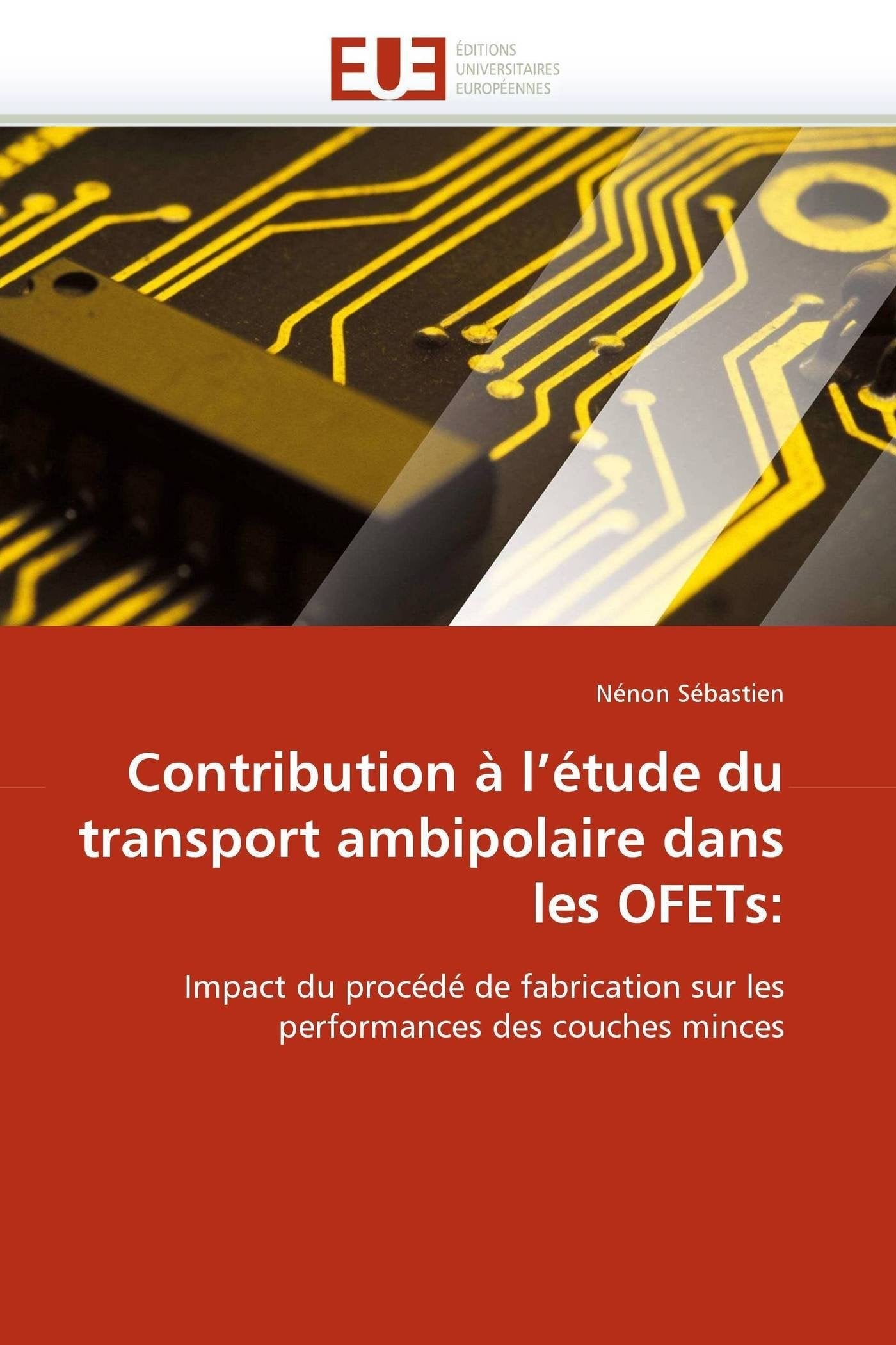 Contribution à l''étude du transport ambipolaire dans les ofets: book