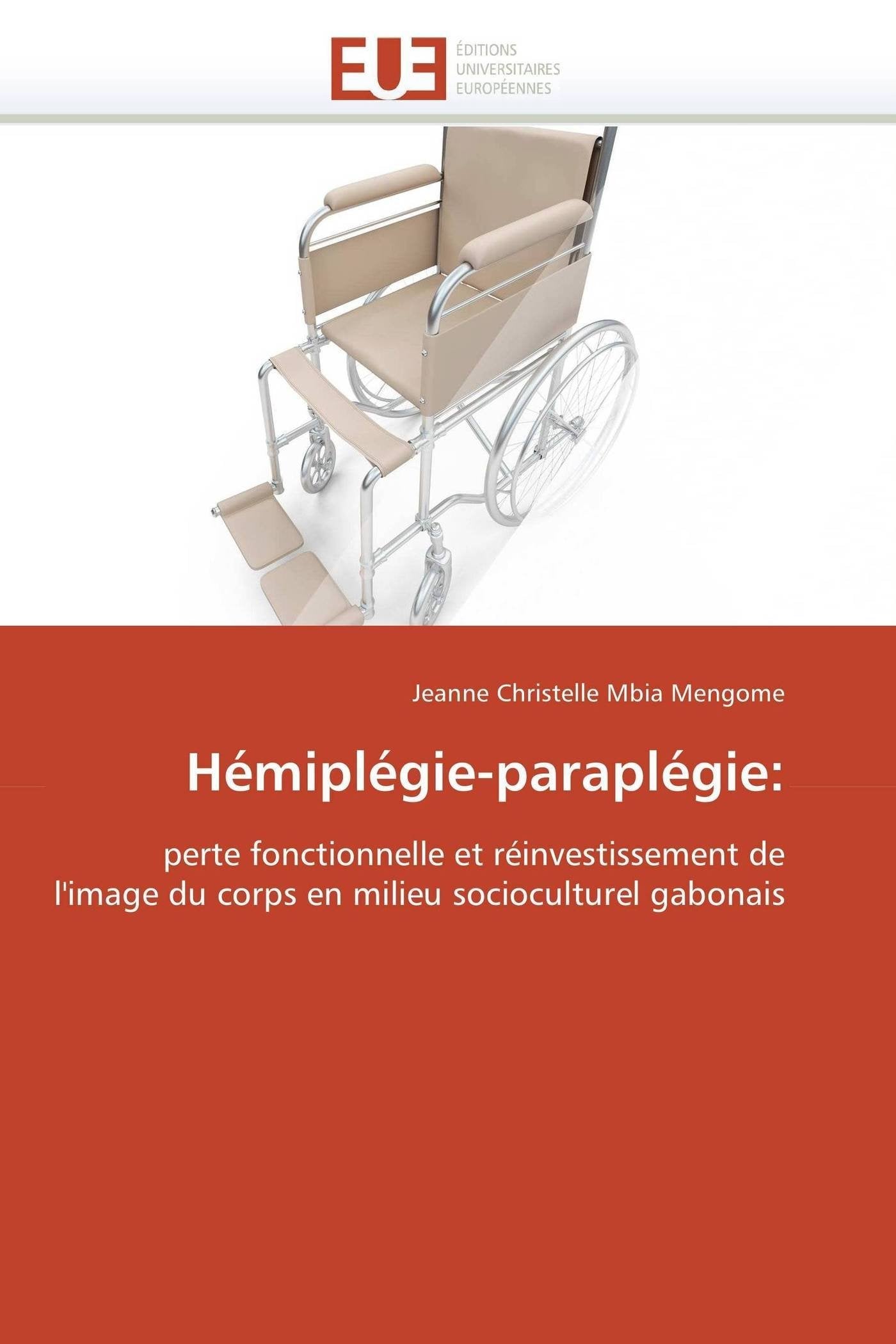 Hémiplégie-paraplégie:: perte fonctionnelle et réinvestissement de l'image du corps en milieu socioculturel gabonais book
