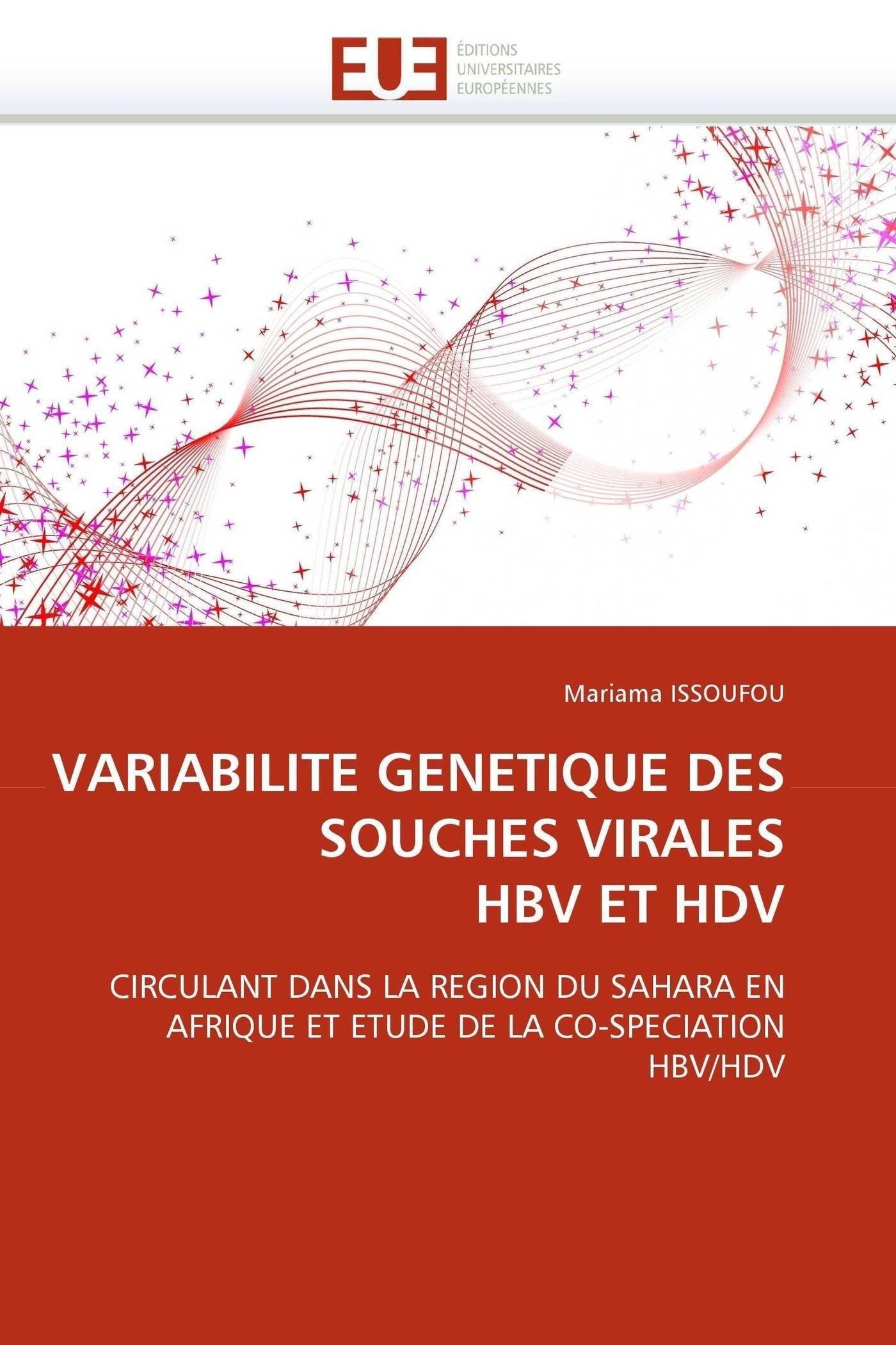 VARIABILITE GENETIQUE DES SOUCHES VIRALES HBV ET HDV: CIRCULANT DANS LA REGION DU SAHARA EN AFRIQUE ET ETUDE DE LA CO-SPECIATION HBV/HDV book