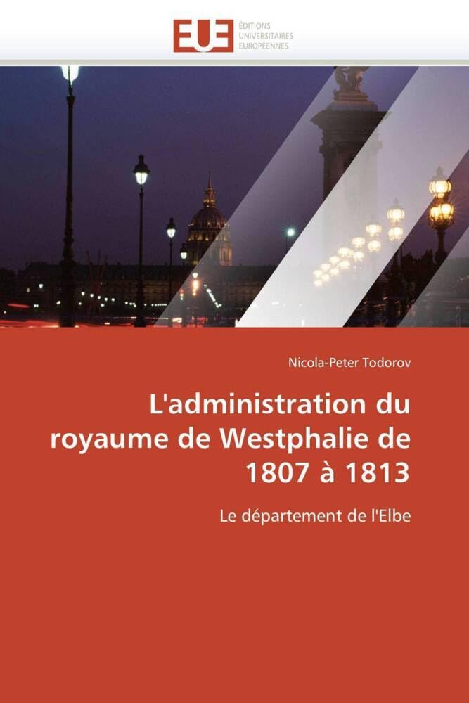 L''administration du royaume de Westphalie de 1807 à 1813: Le département de l''Elbe book