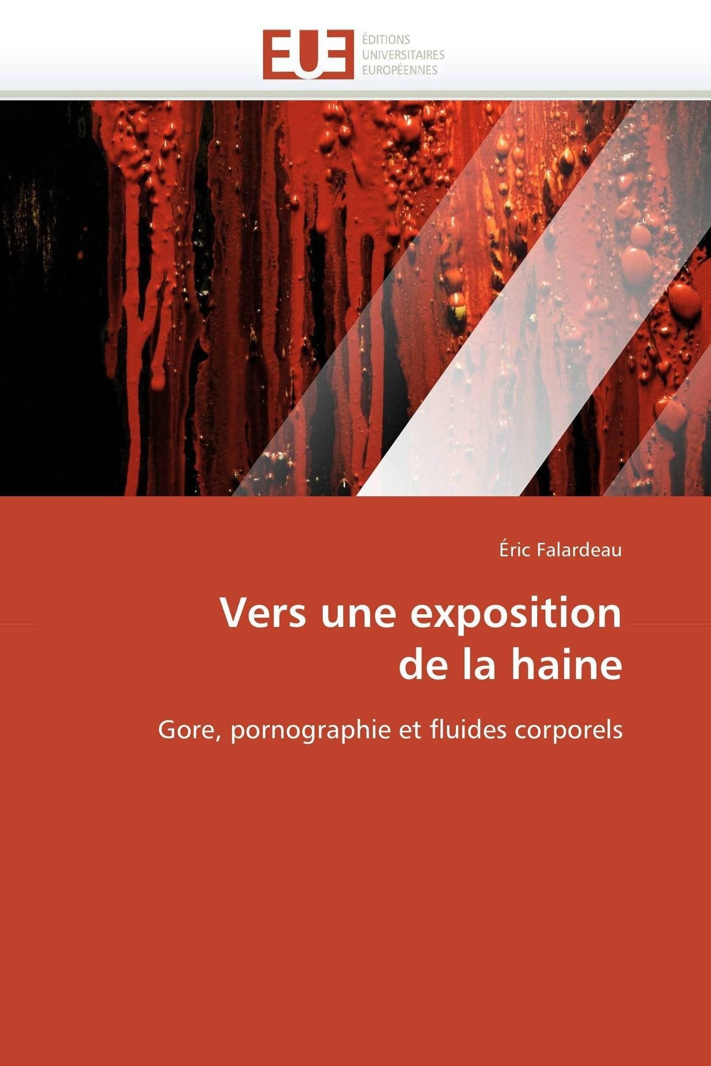 Vers une exposition de la haine: Gore, pornographie et fluides corporels book