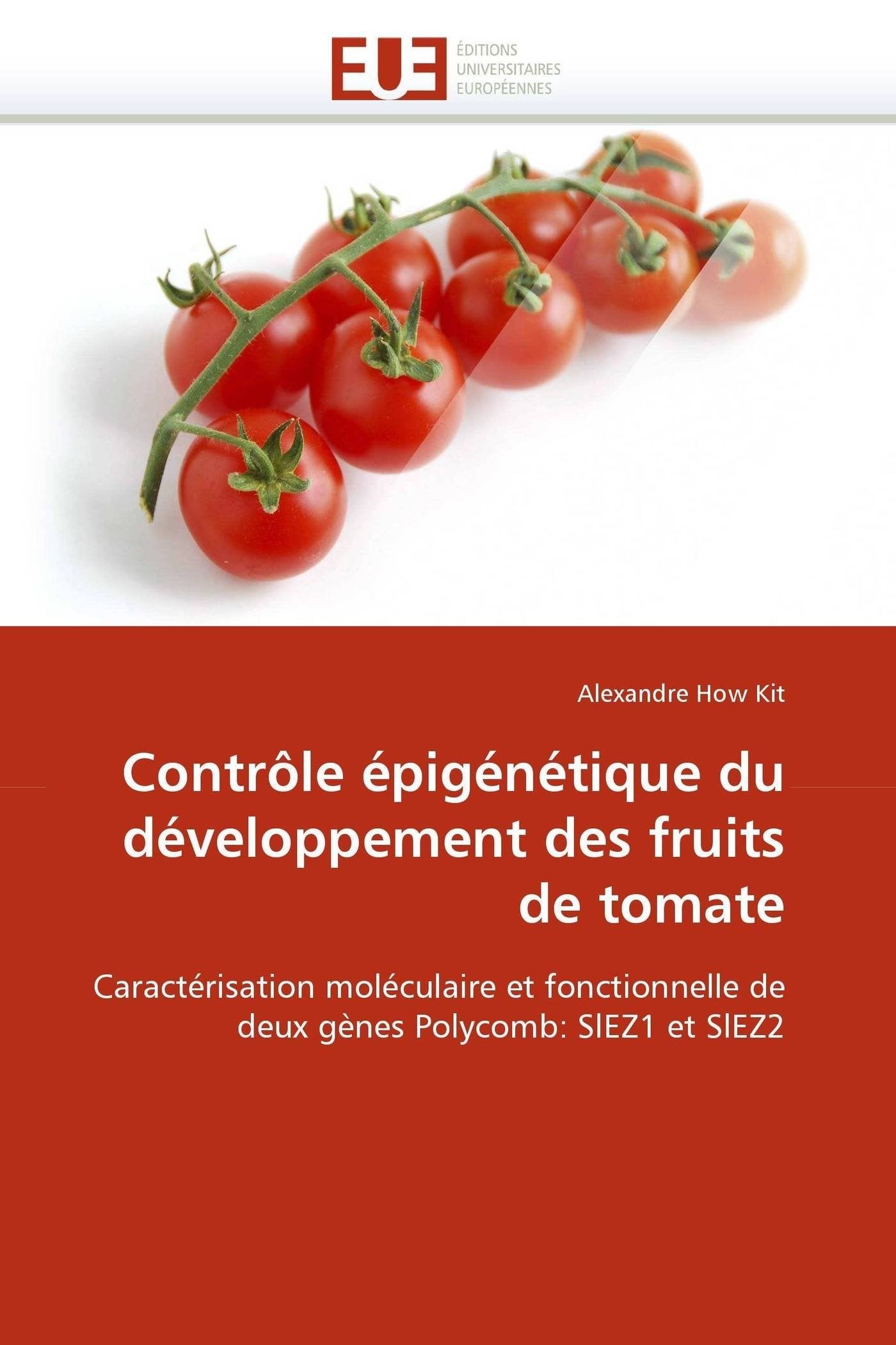Contrôle épigénétique du développement des fruits de tomate: Caractérisation moléculaire et fonctionnelle de deux gènes Polycomb: SlEZ1 et SlEZ2 book
