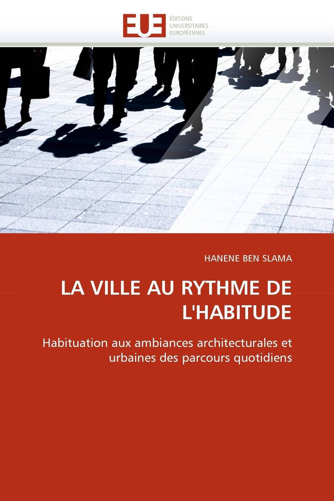 LA VILLE AU RYTHME DE L'HABITUDE: Habituation aux ambiances architecturales et urbaines des parcours quotidiens book