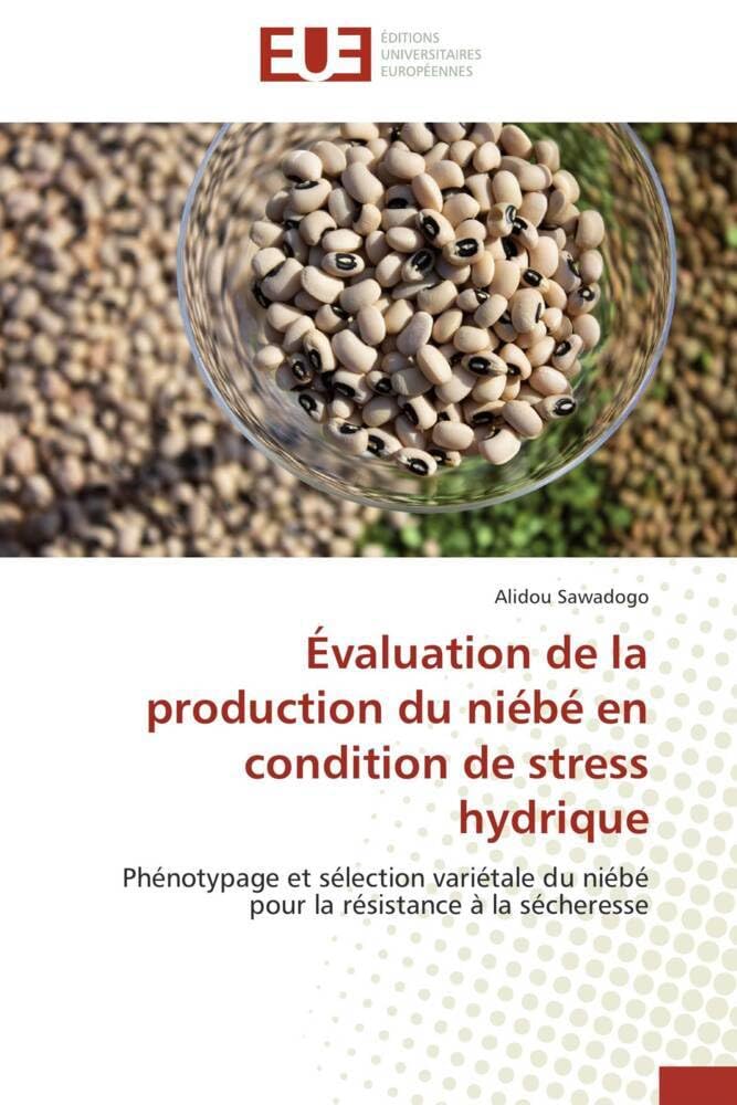 Évaluation de la production du niébé en condition de stress hydrique: Phénotypage et sélection variétale du niébé pour la résistance à la sécheresse book