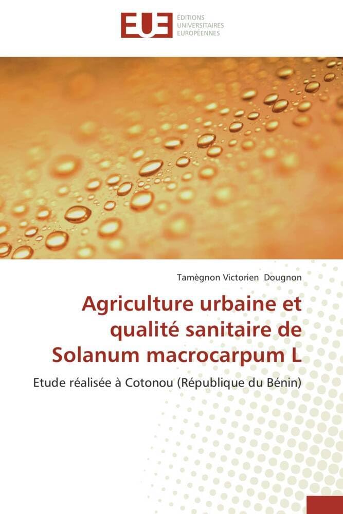 Agriculture urbaine et qualité sanitaire de Solanum macrocarpum L: Etude réalisée à Cotonou (République du Bénin) book
