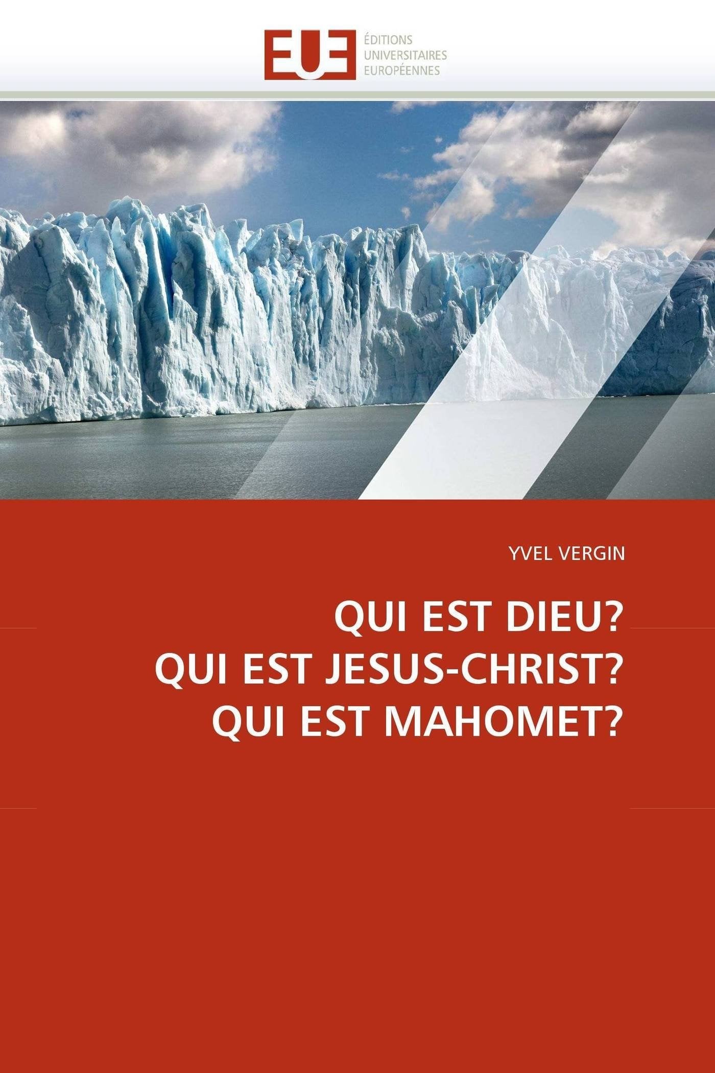 QUI EST DIEU? QUI EST JESUS-CHRIST? QUI EST MAHOMET? book