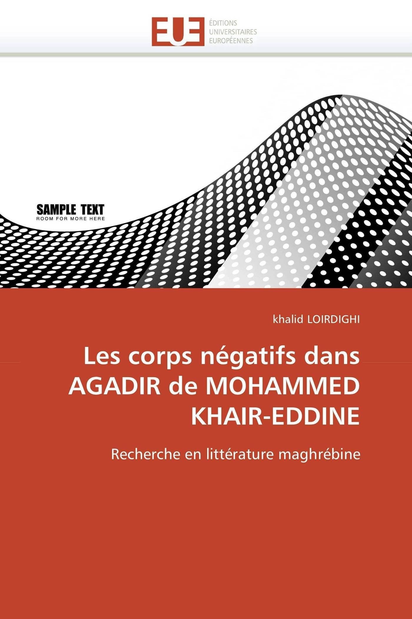 Les corps négatifs dans AGADIR de MOHAMMED KHAIR-EDDINE: Recherche en littérature maghrébine book